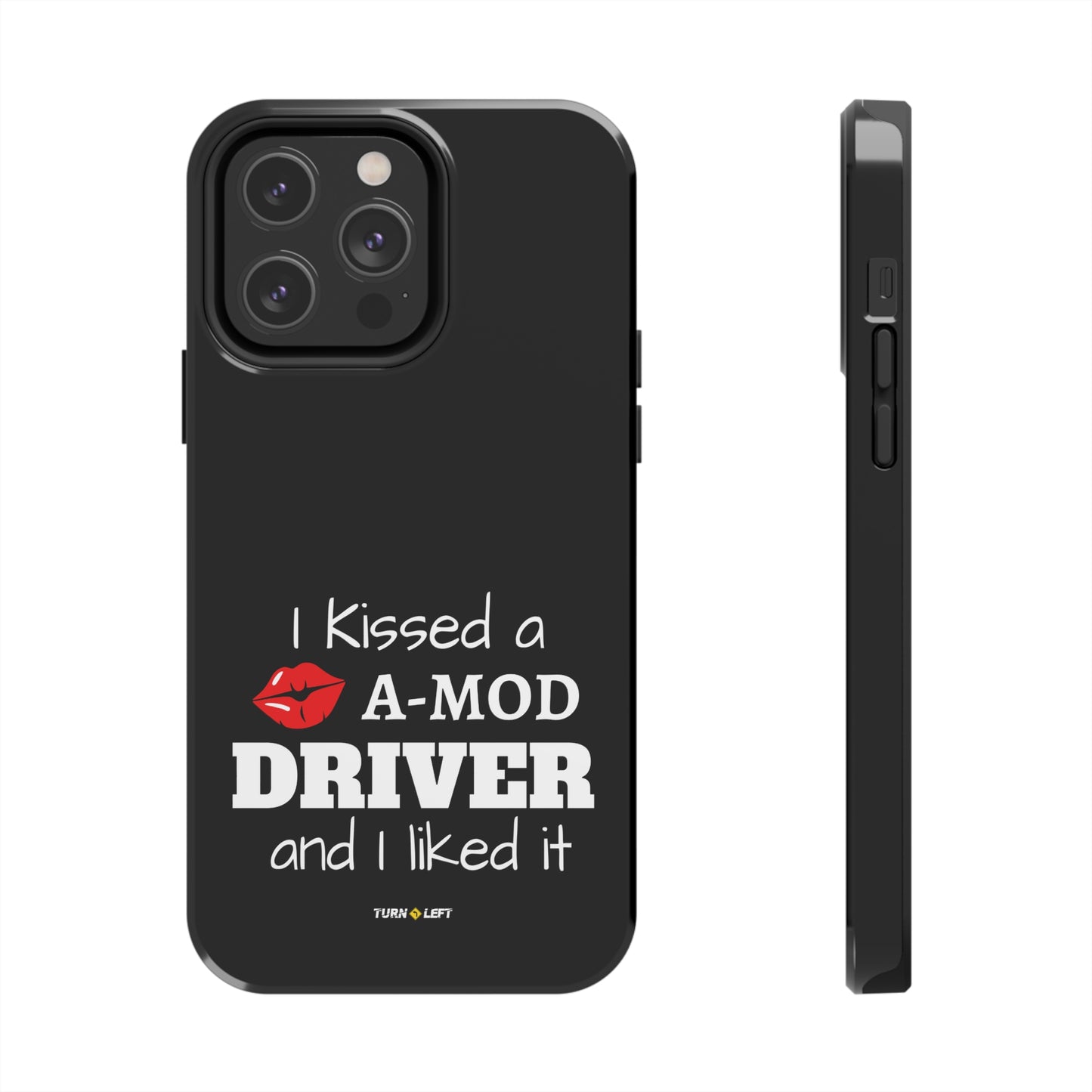 I Kissed A A-Mod Driver and I Liked It Tough Phone Cases