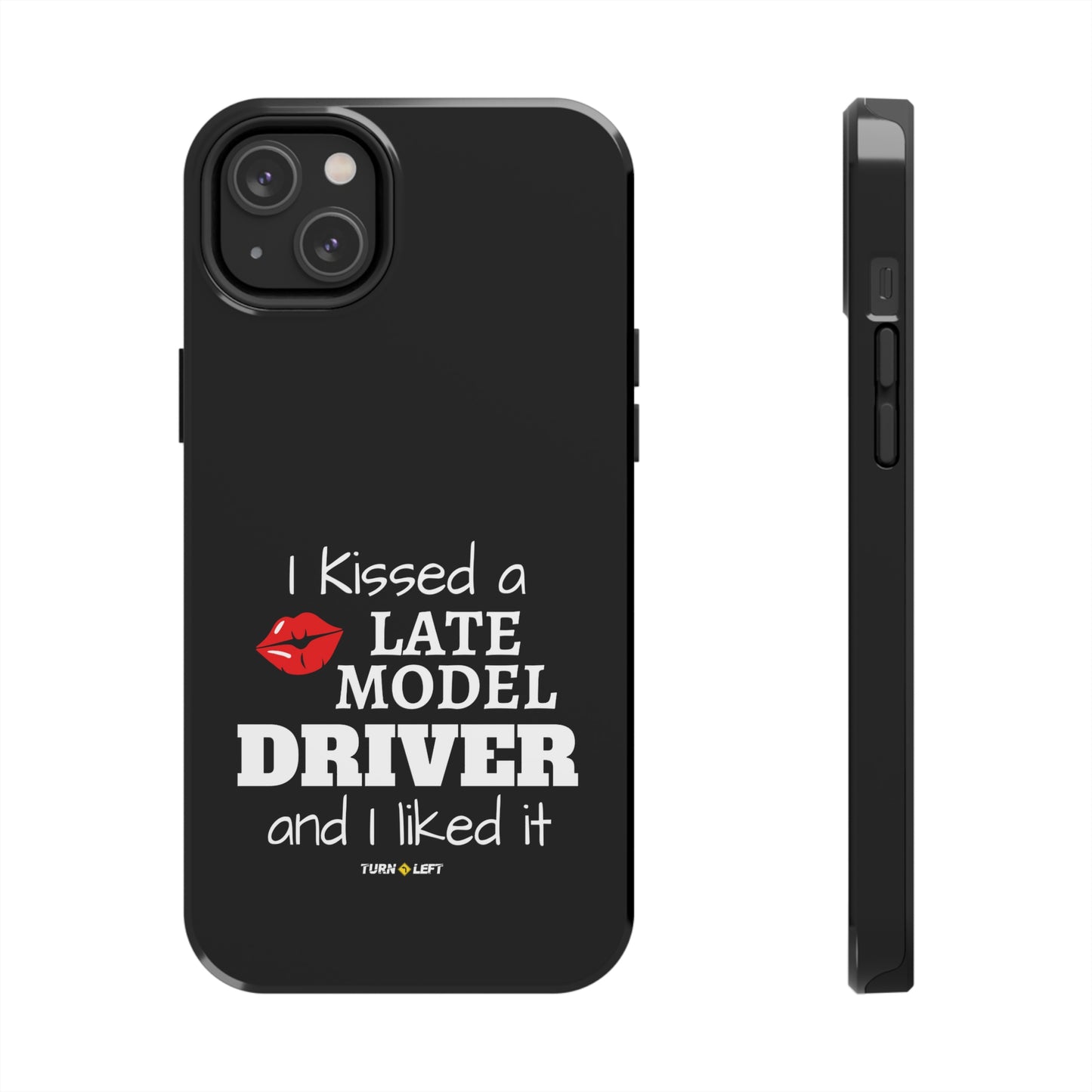 I Kissed A Late Model Driver And I Liked It Tough Phone Cases