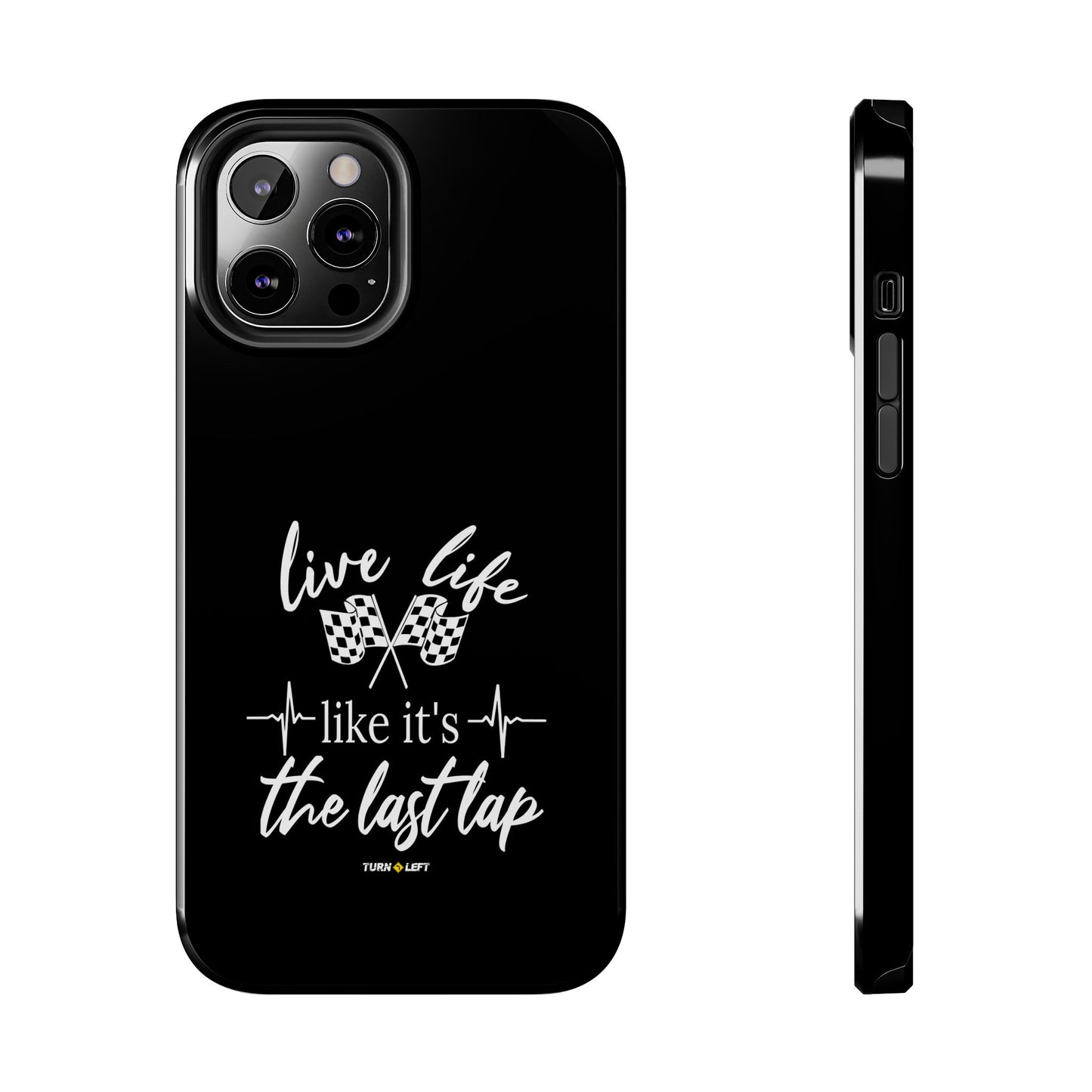 Black Tough Phone Cases - Live Life Like It's The Last Lap