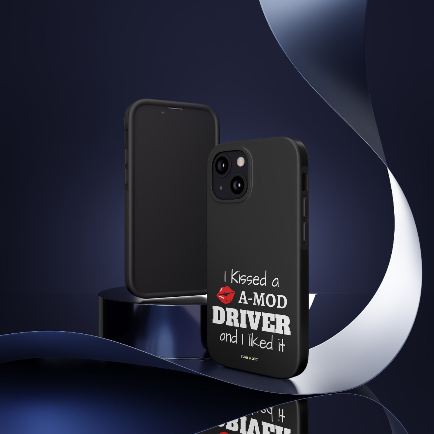 I Kissed A A-Mod Driver and I Liked It Tough Phone Cases