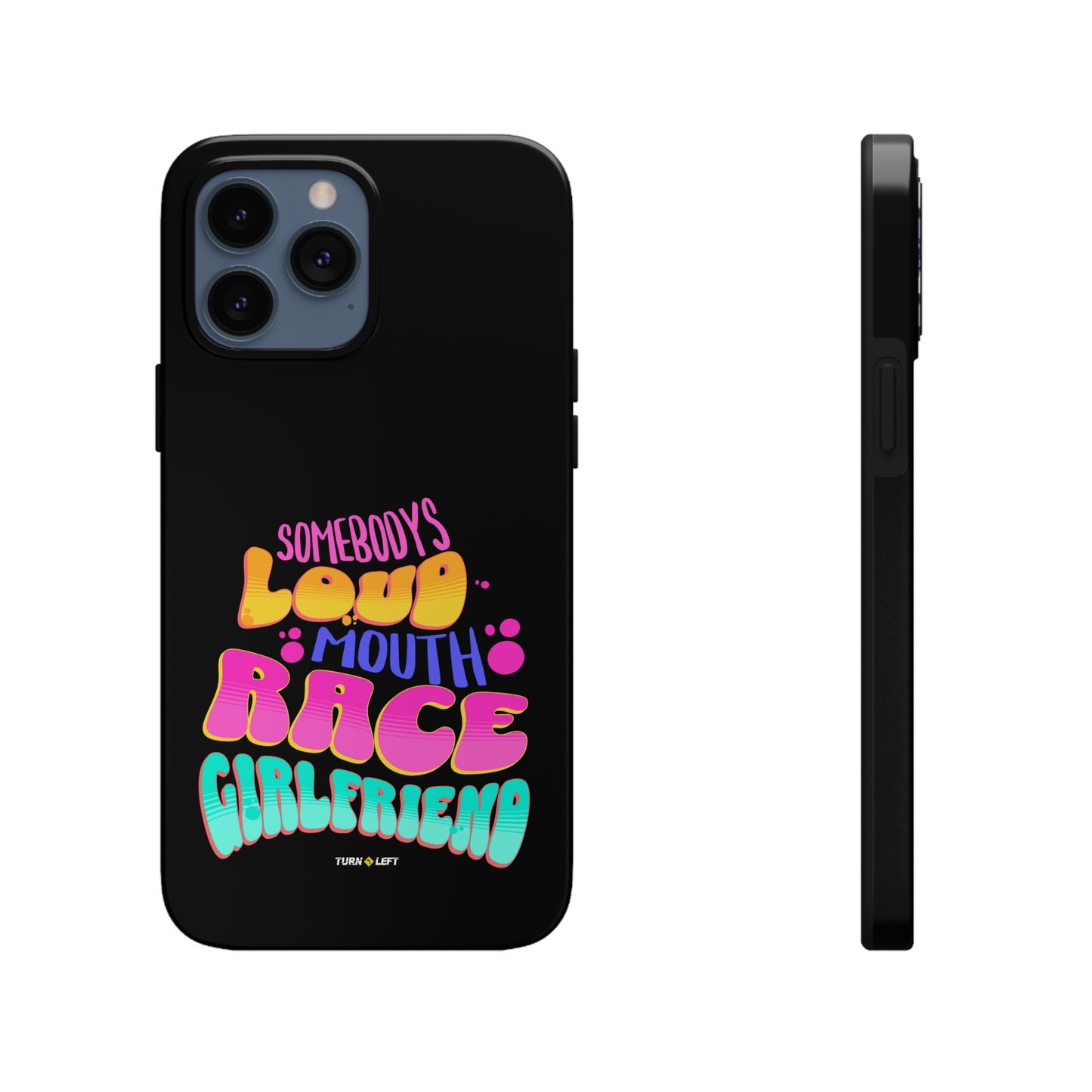 Retro Somebody's Loud Mouth Race Girlfriend Tough Phone Cases