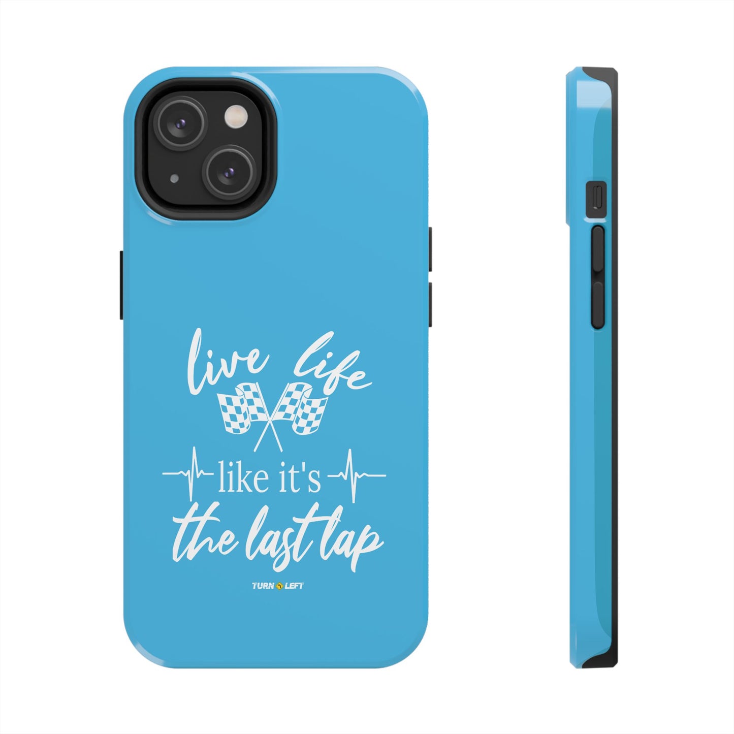 Blue Tough Phone Cases - Live Life Like It's The Last Lap