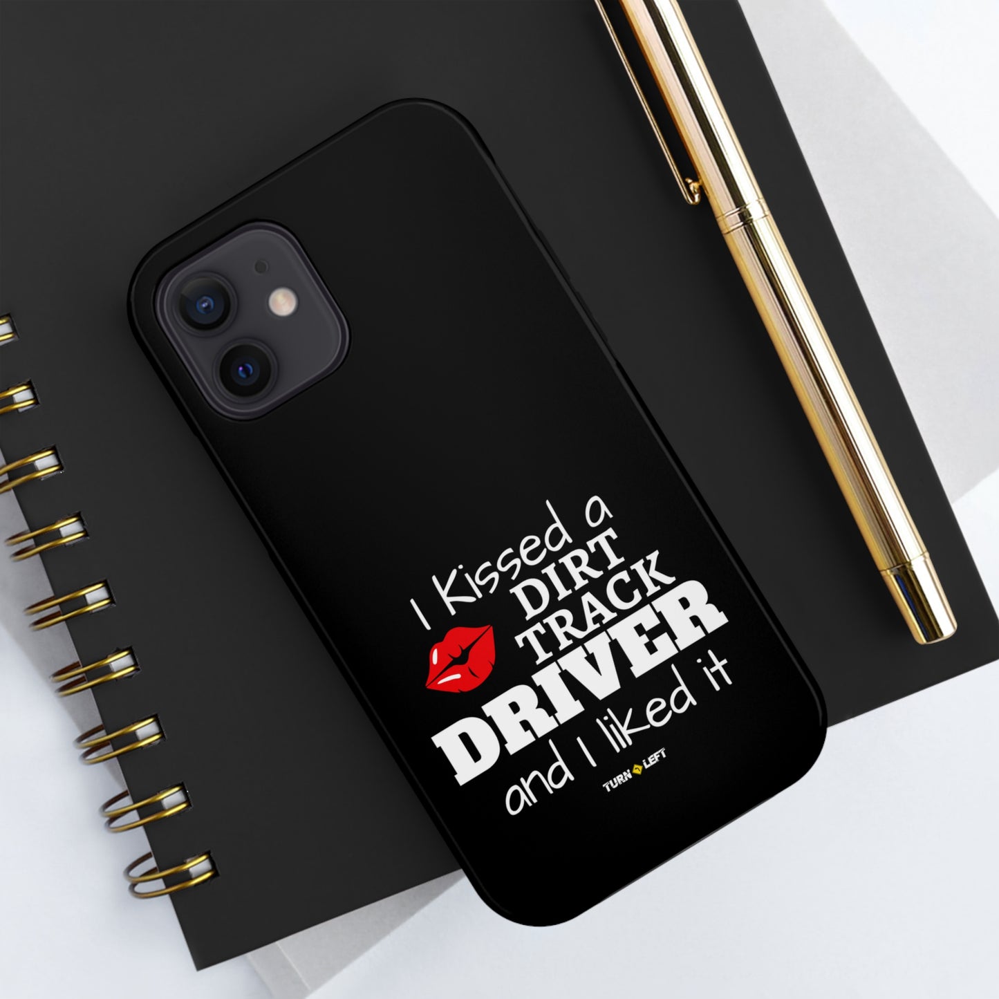 I Kissed A Dirt Track Driver And I Liked It Tough Phone Cases