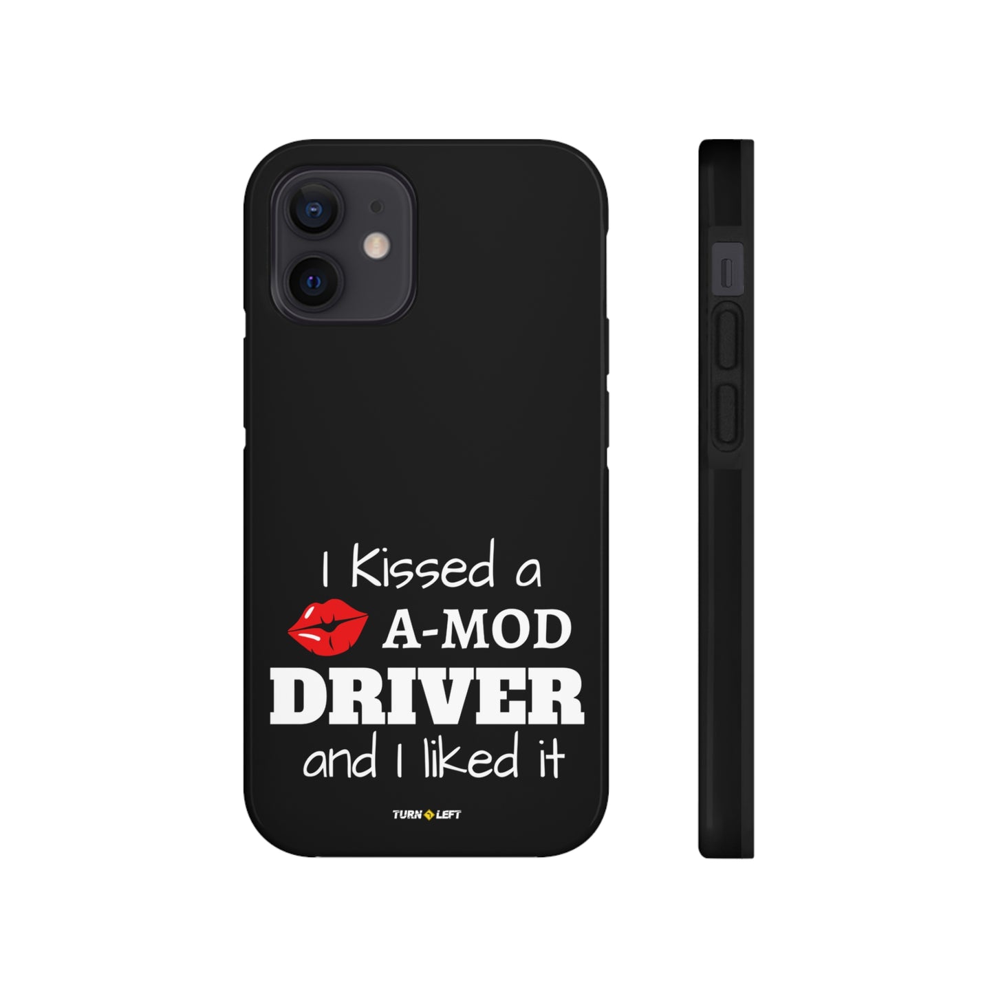 I Kissed A A-Mod Driver and I Liked It Tough Phone Cases