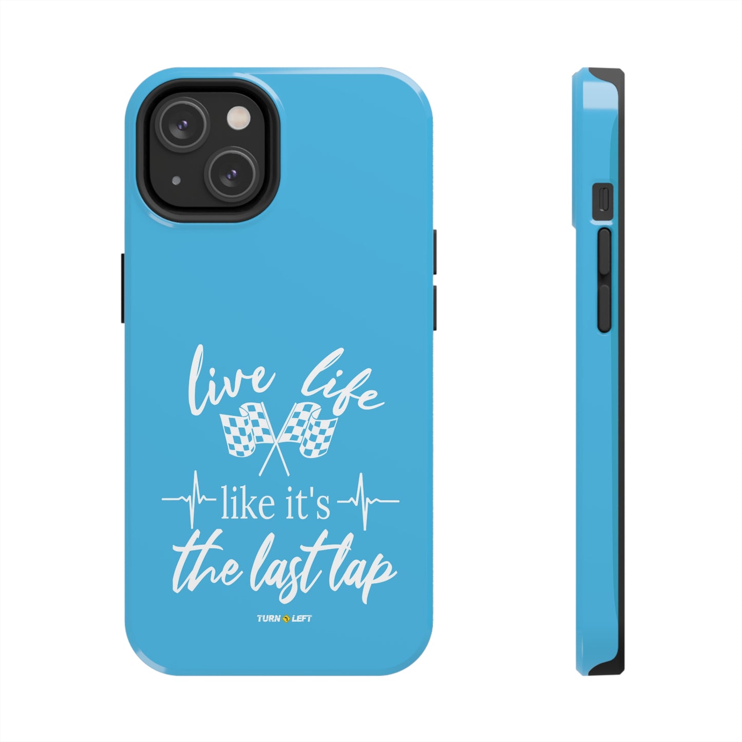 Live Life Like It's The Last Lap Blue Tough Phone Cases