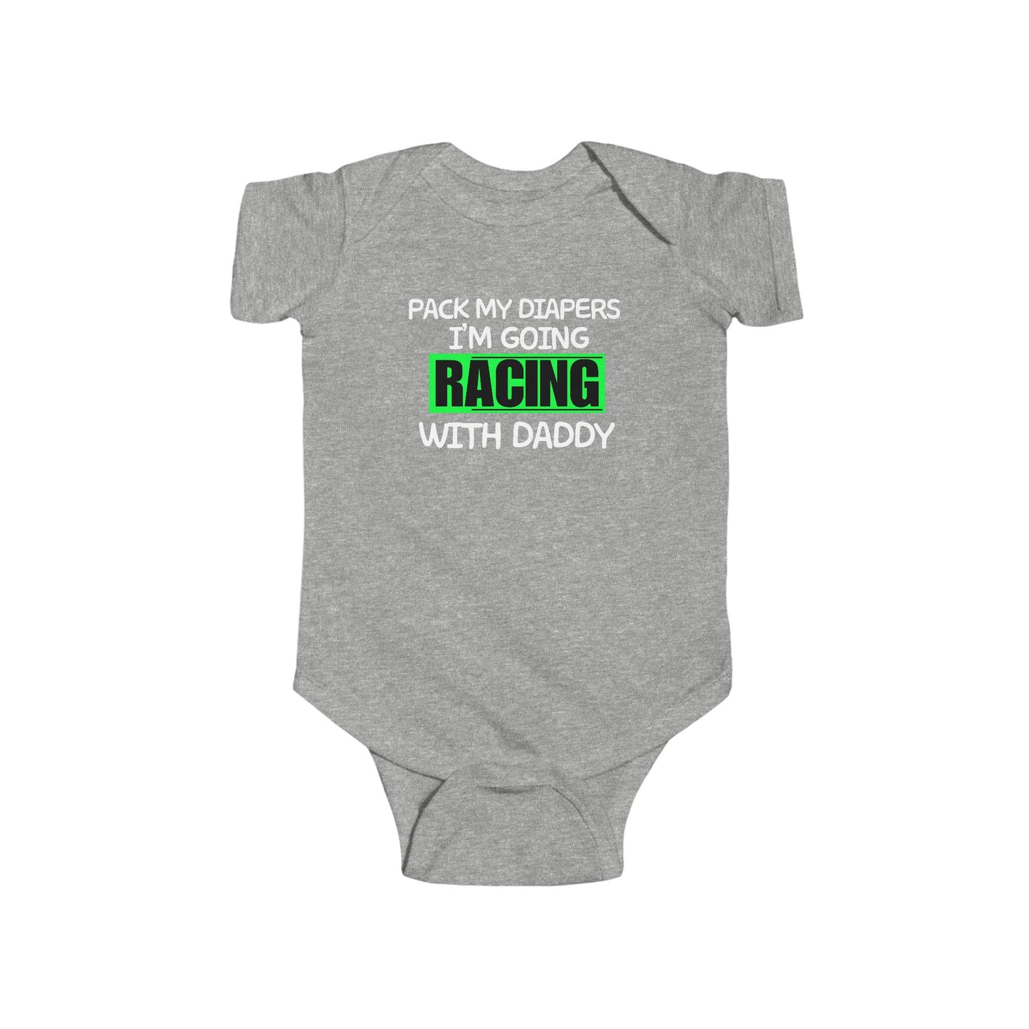 Pack My Diapers I'm Going Racing With Daddy GN Infant Fine Jersey Bodysuit