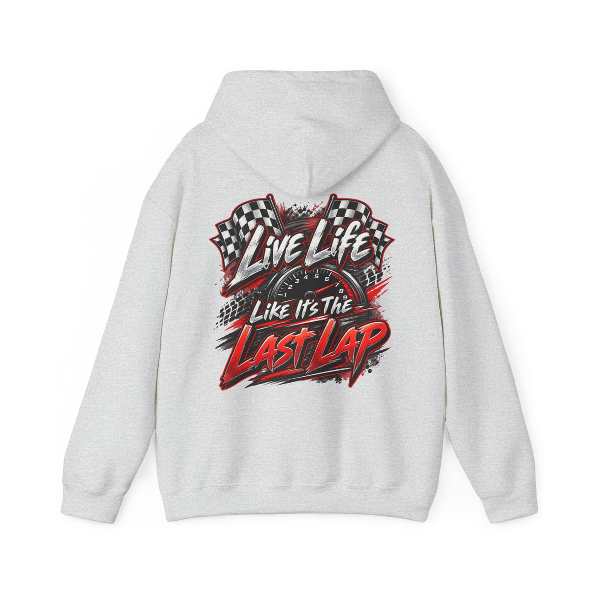 Live Life Like It’s the Last Lap Racing Hoodie (BACKSIDE ONLY)