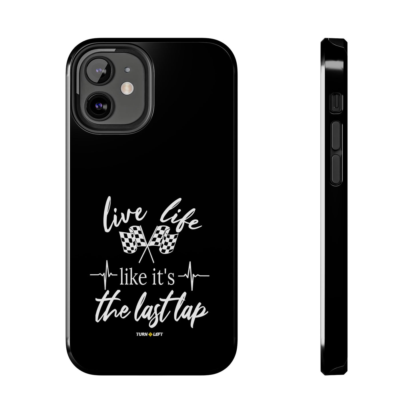 Black Tough Phone Cases - Live Life Like It's The Last Lap