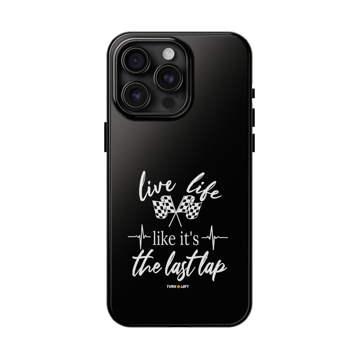 Black Tough Phone Cases - Live Life Like It's The Last Lap