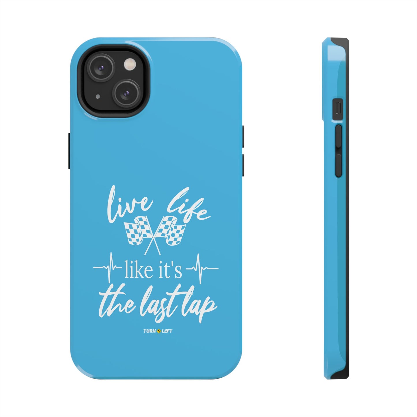 Blue Tough Phone Cases - Live Life Like It's The Last Lap