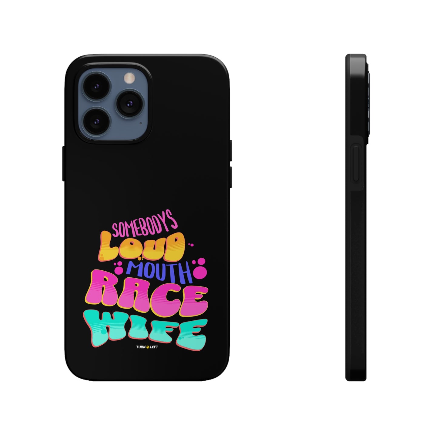 Retro Somebody's Loud Mouth Race Wife Tough Phone Cases