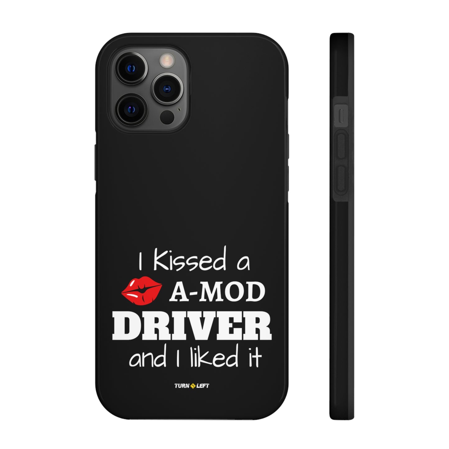 I Kissed A A-Mod Driver and I Liked It Tough Phone Cases