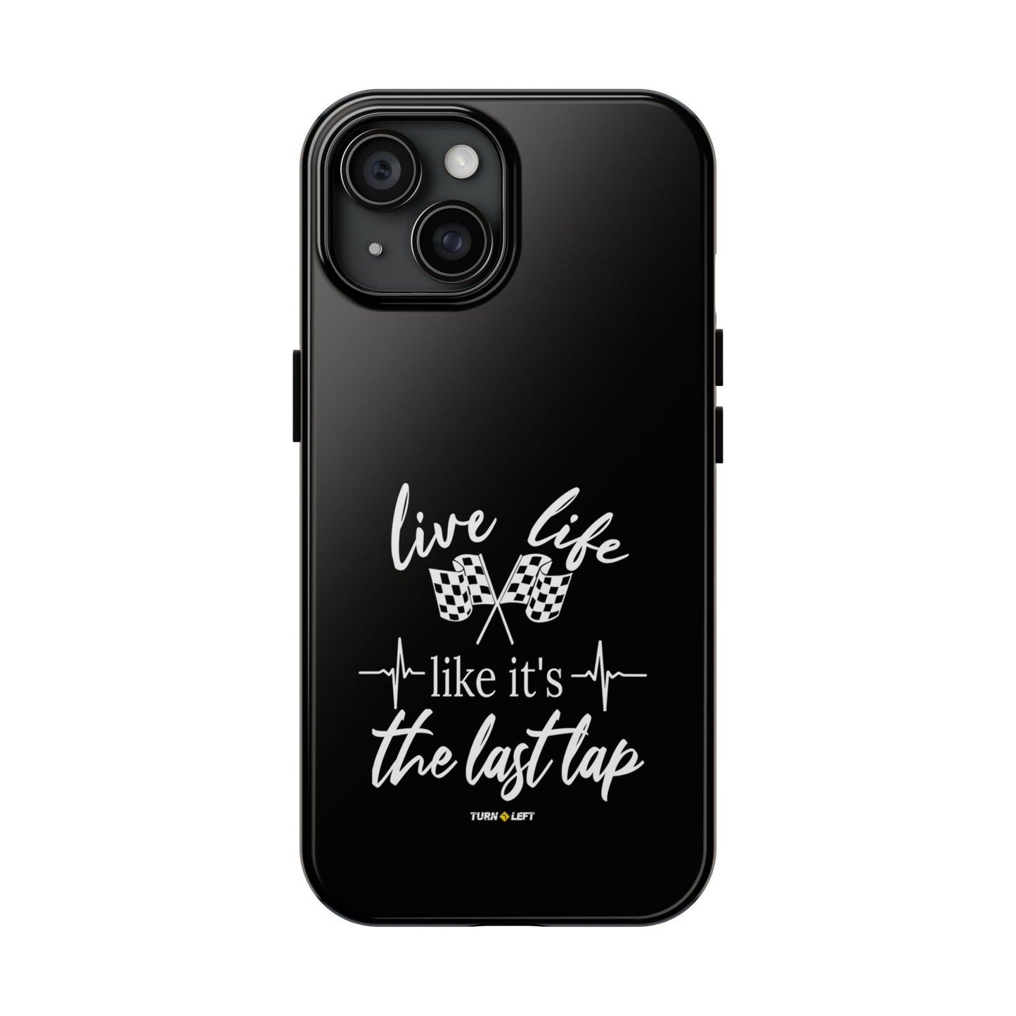 Black Tough Phone Cases - Live Life Like It's The Last Lap