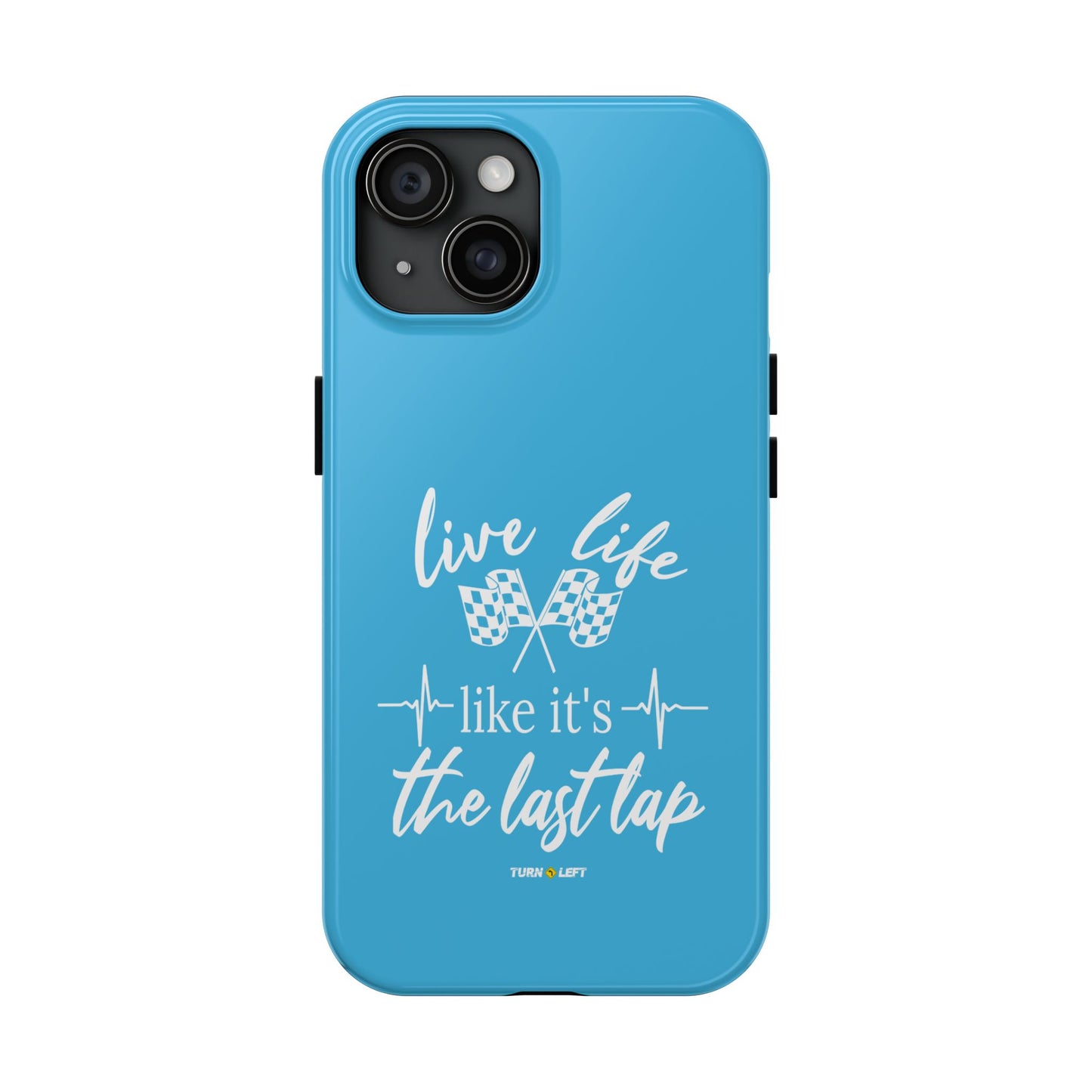 Blue Tough Phone Cases - Live Life Like It's The Last Lap