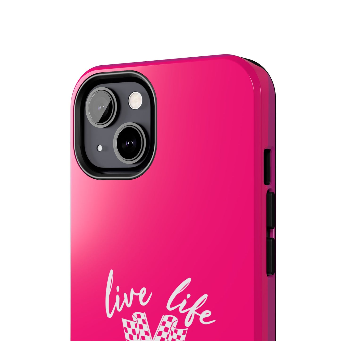 Pink Tough Phone Cases – Live Like It's The Last Lap Design