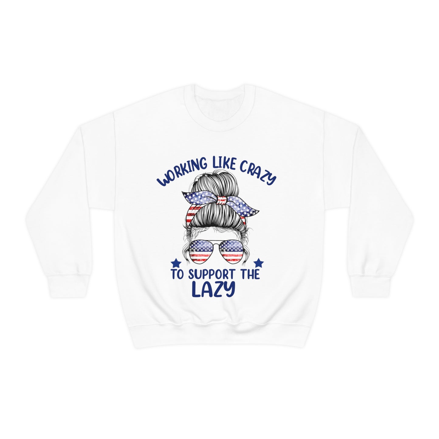 Work Like Crazy To Support The Lazy Crewneck Sweatshirt