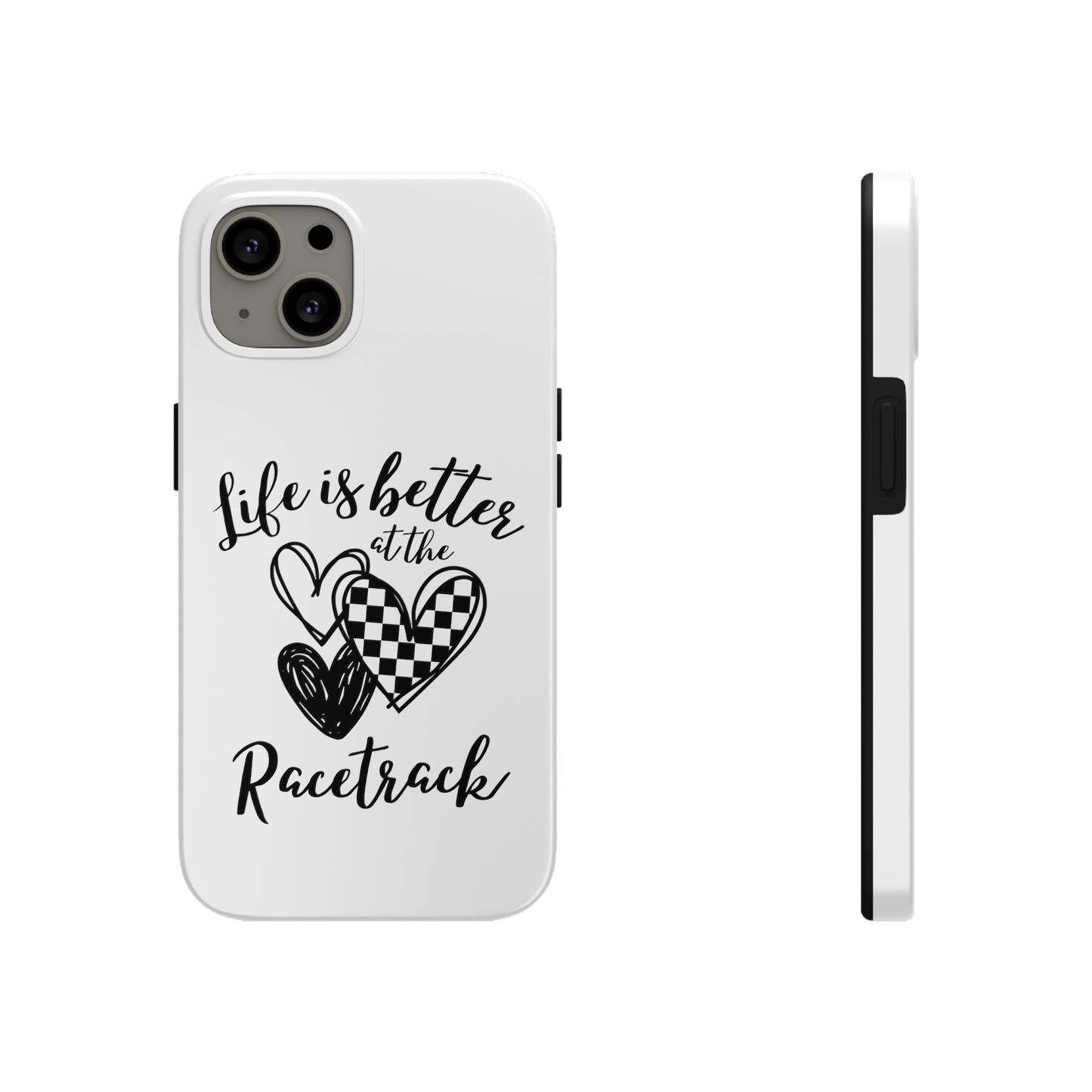 Life Is Better At The Racetrack White Tough Phone Cases