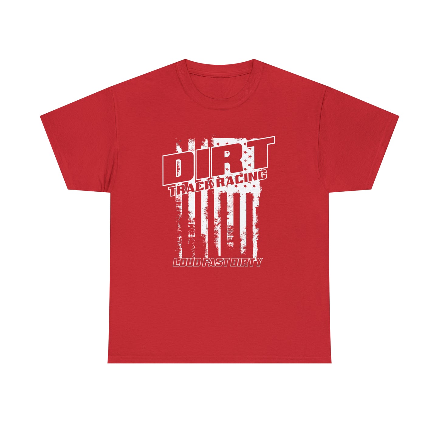 Distressed American Flag Dirt Racing Loud Fast And Dirty Heavy Cotton Tee