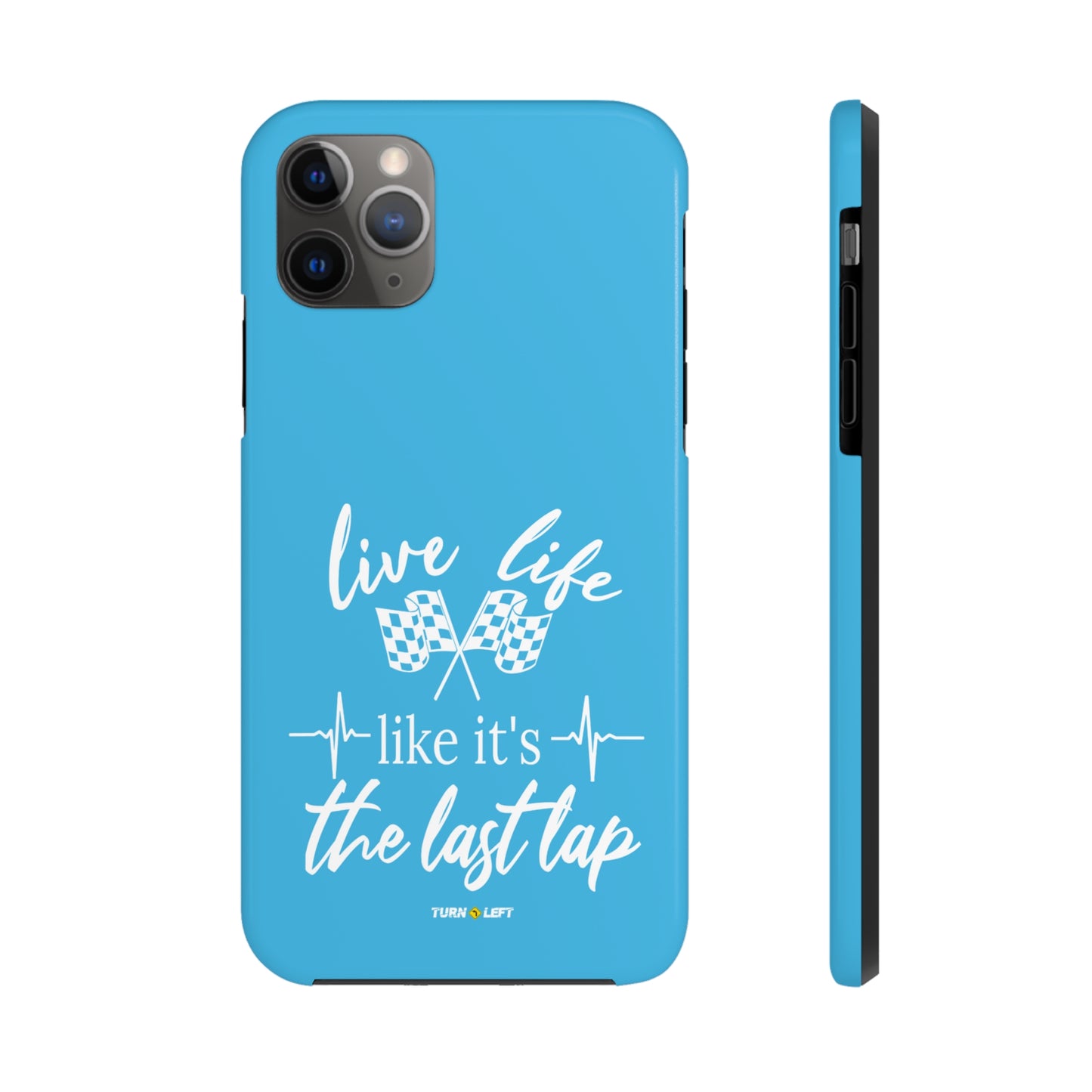 Live Life Like It's The Last Lap Blue Tough Phone Cases