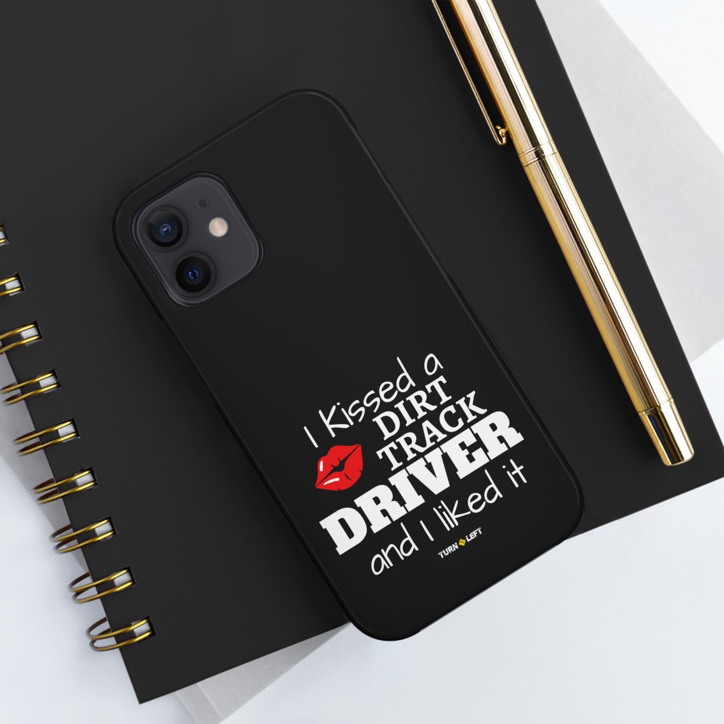 I Kissed A Dirt Track Driver And I Liked It Tough Phone Cases