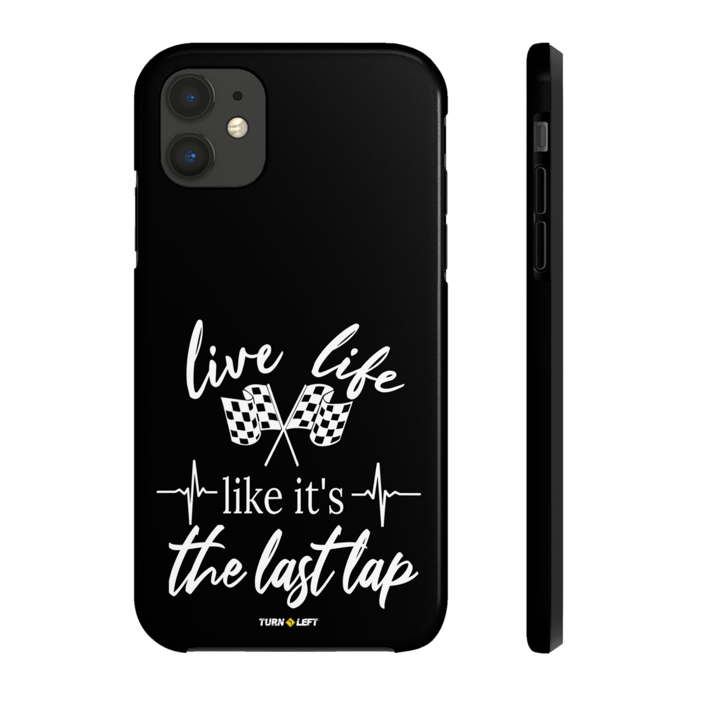 Live Life Like It's The Last Lap Black Tough Phone Cases