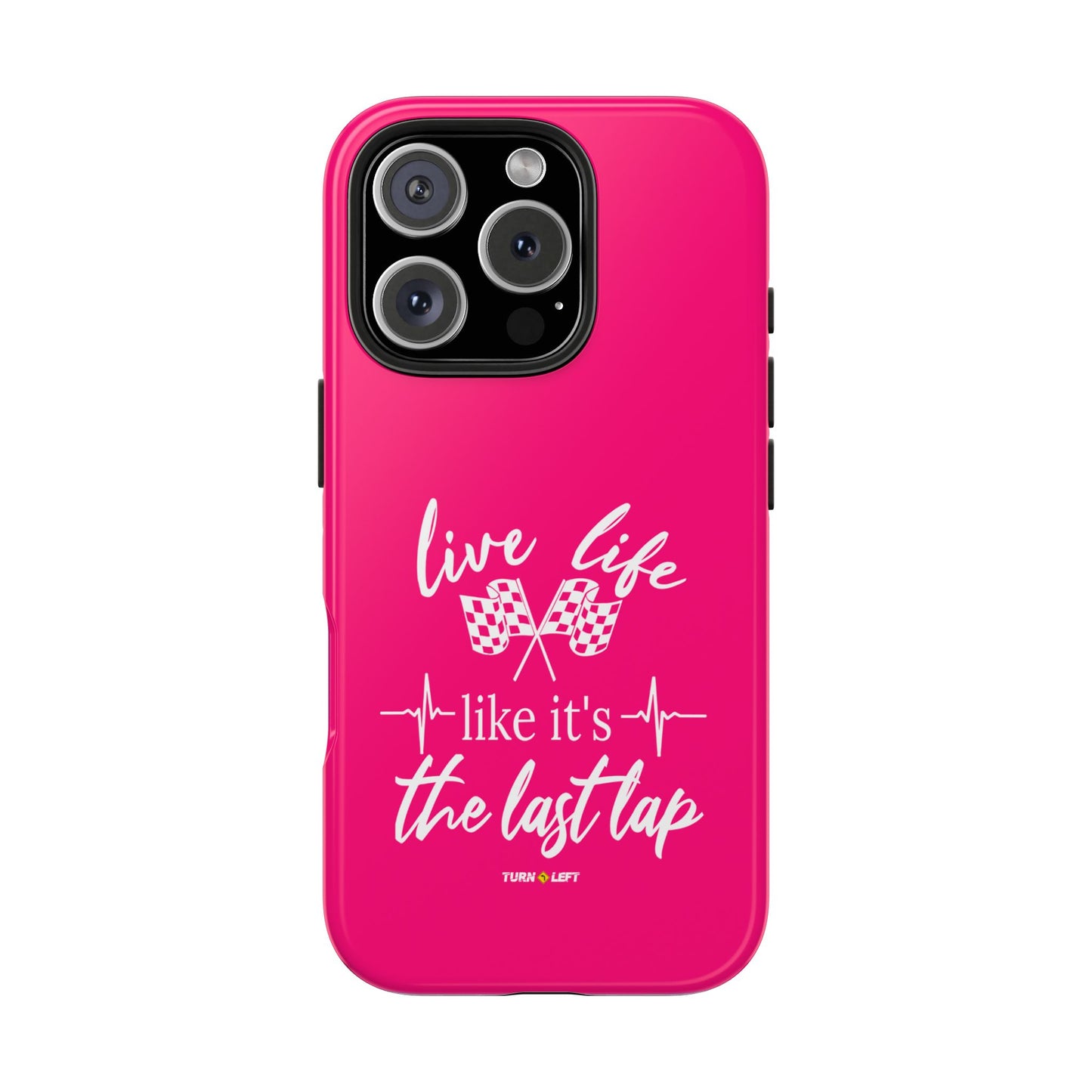 Pink Tough Phone Cases – Live Like It's The Last Lap Design