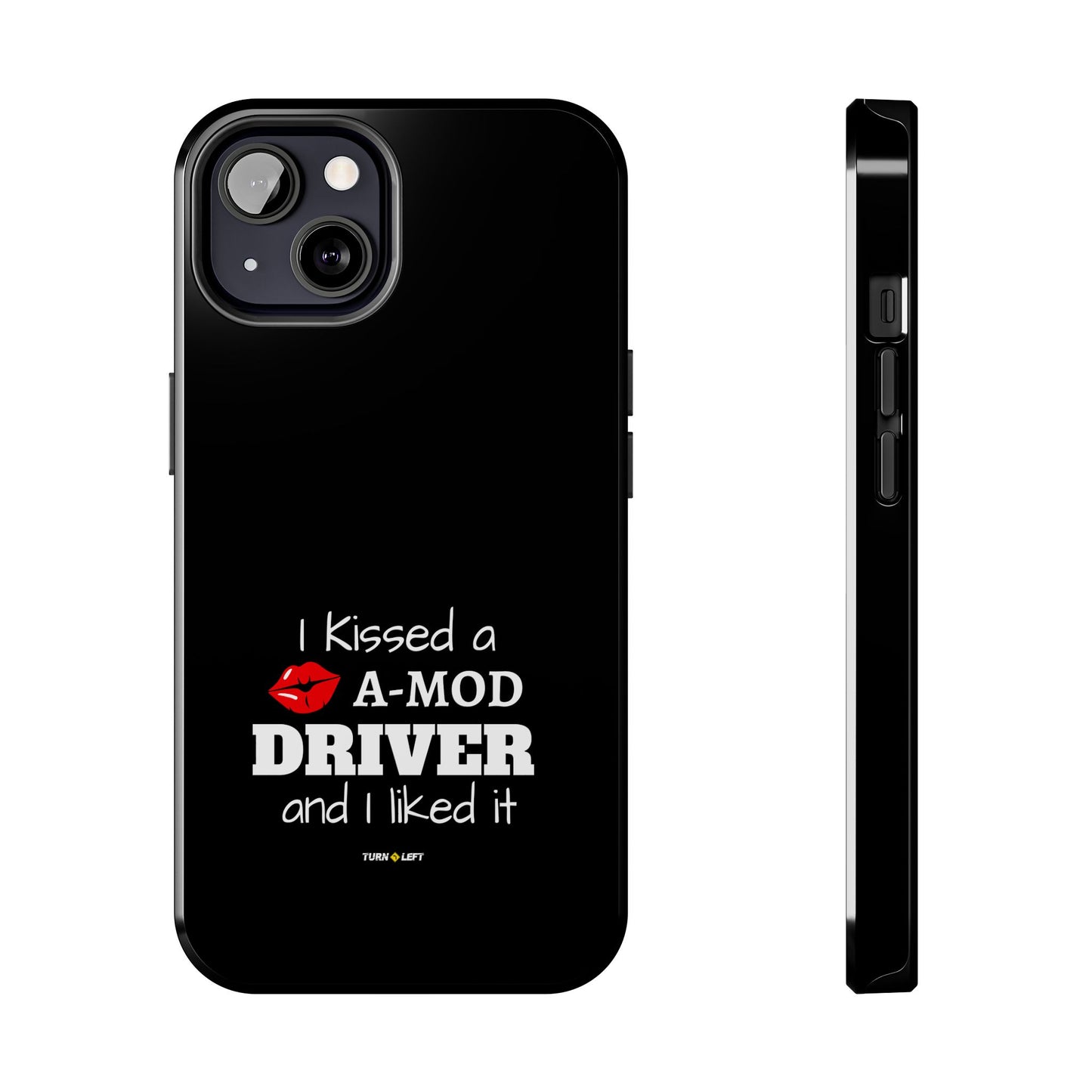 I Kissed A A-Mod Driver and I Liked It Tough Phone Cases