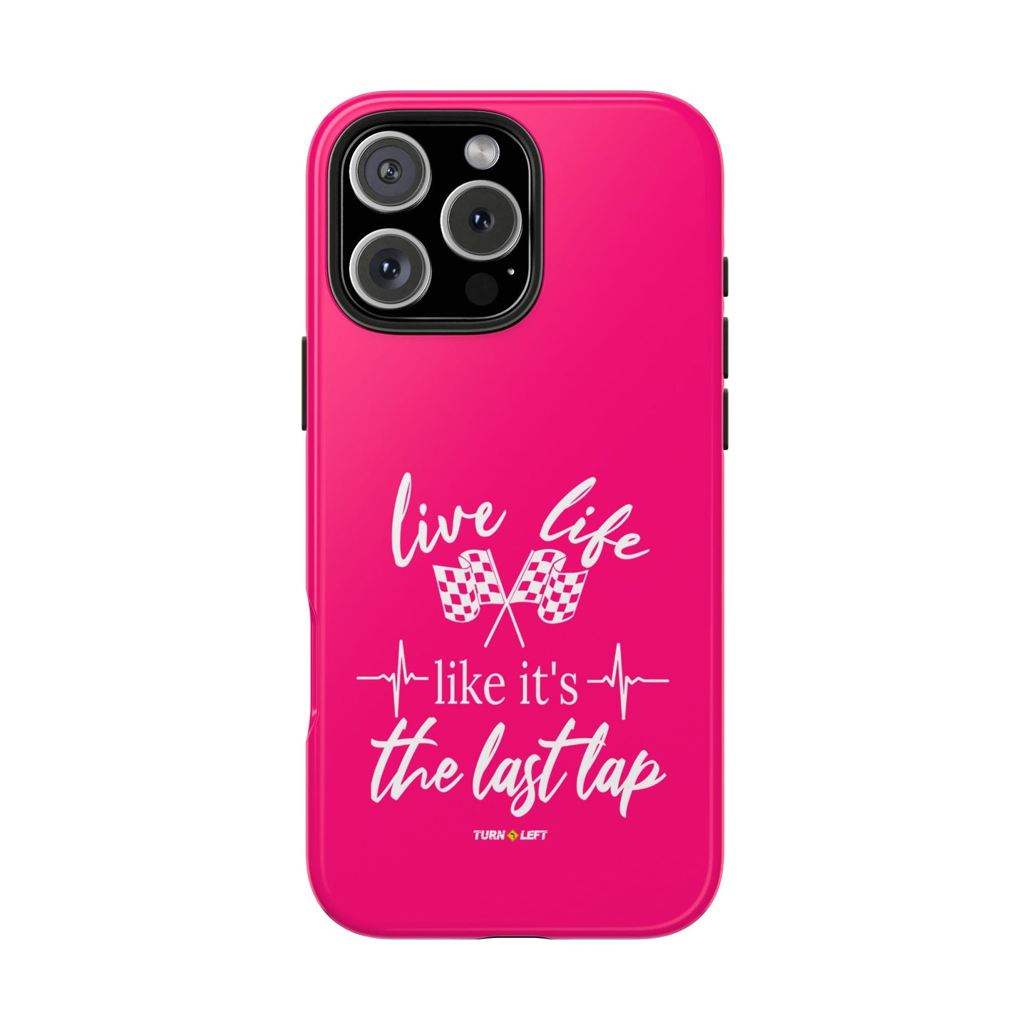 Pink Tough Phone Cases – Live Like It's The Last Lap Design