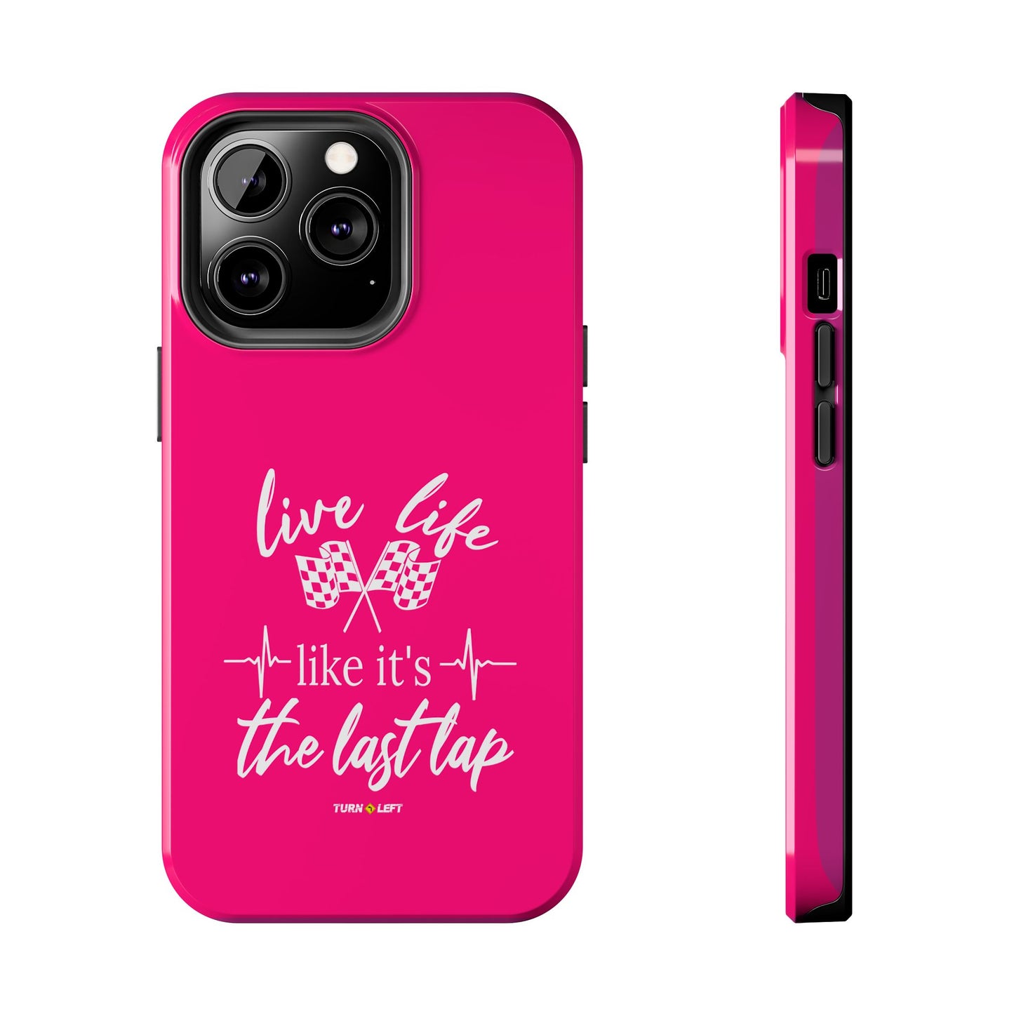 Pink Tough Phone Cases – Live Like It's The Last Lap Design