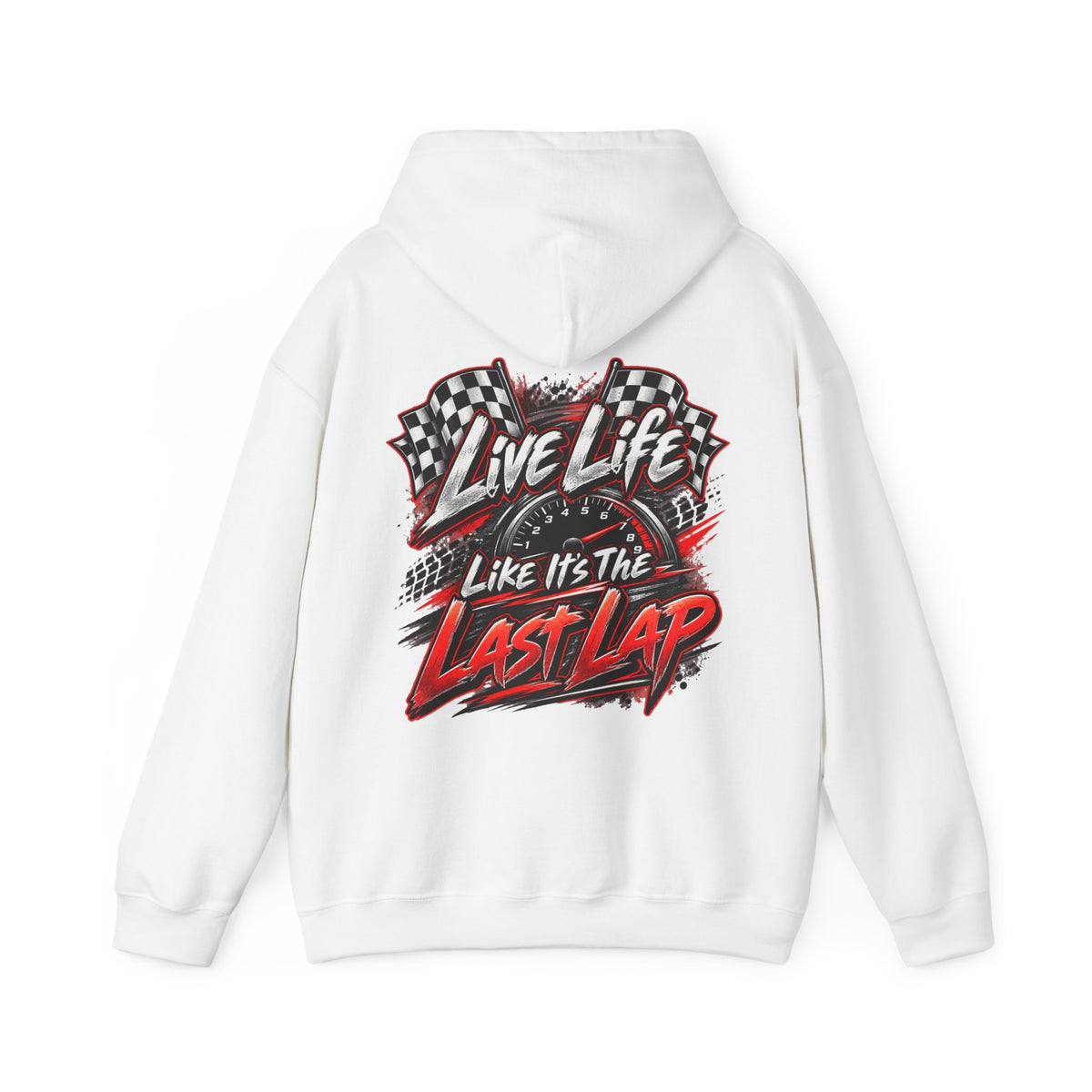 Live Life Like It’s the Last Lap Racing Hoodie (BACKSIDE ONLY)