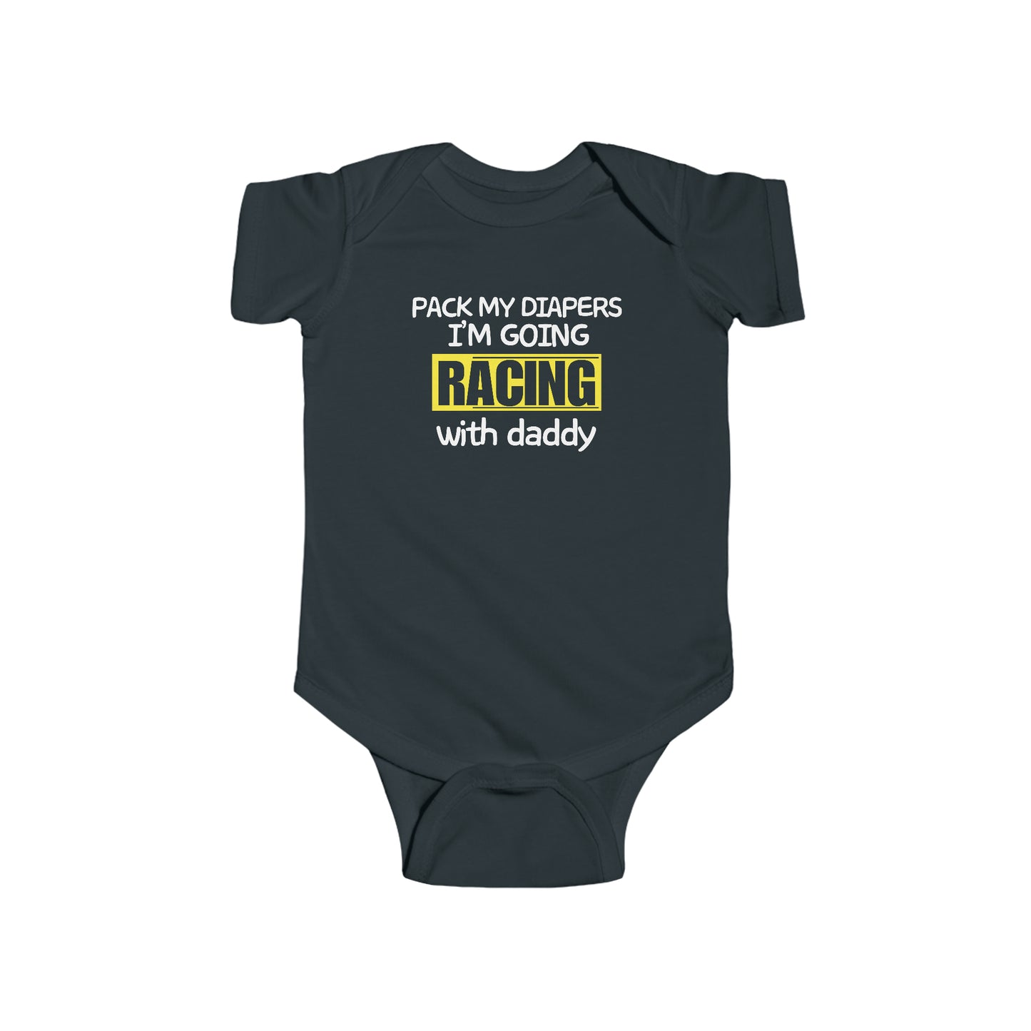Pack My Diapers I'm Going Racing With Daddy Infant Fine Jersey Bodysuit