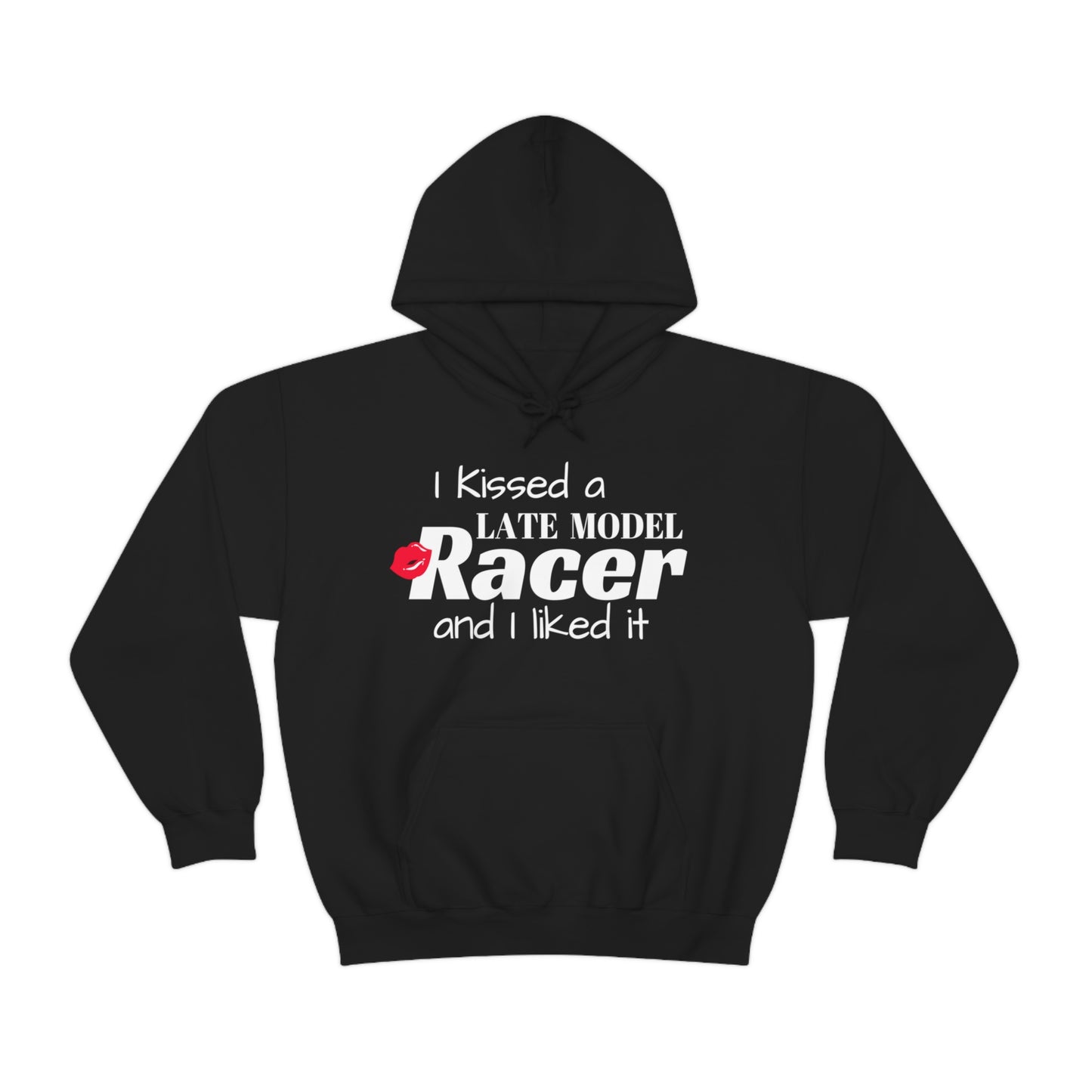 I Kissed A Late Model Racer And I Liked It Hooded Sweatshirt