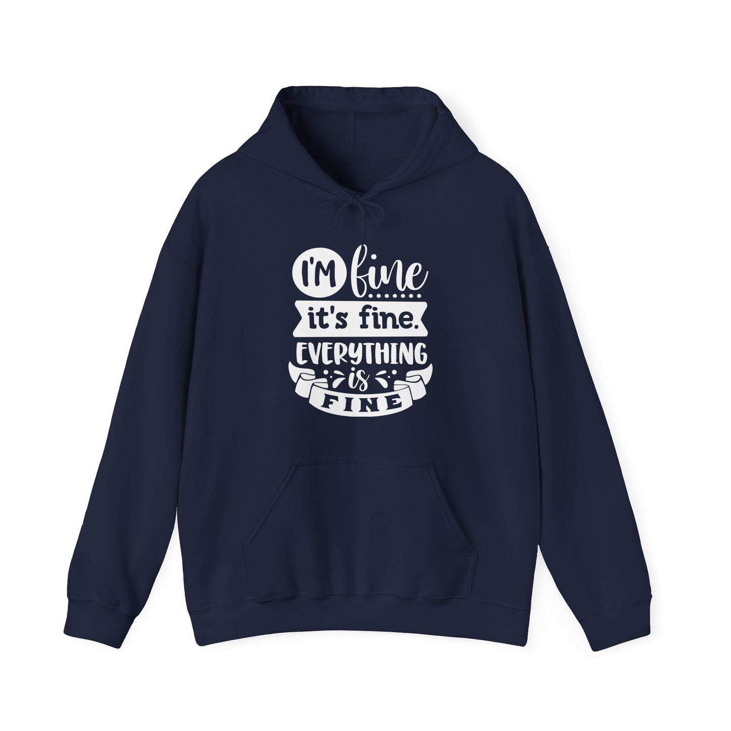 I'm Fine It's Fine Hooded Sweatshirt