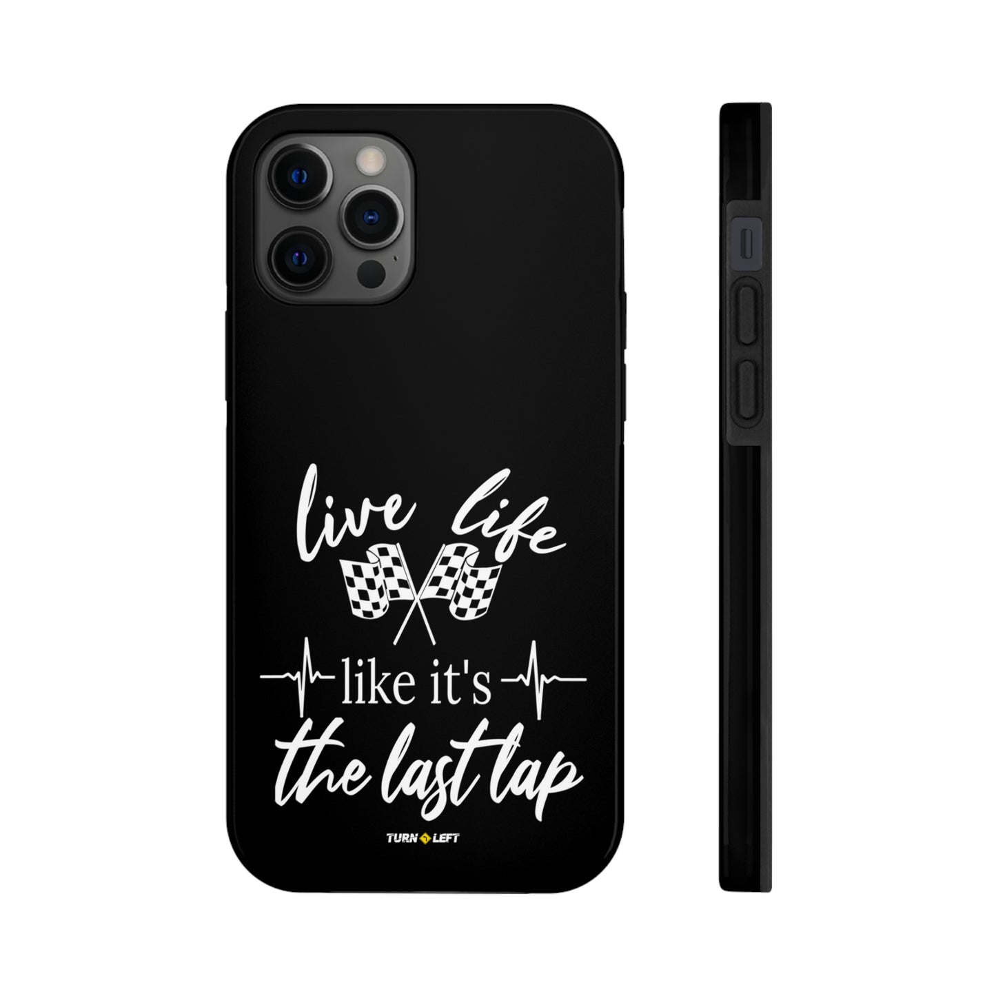 Live Life Like It's The Last Lap Black Tough Phone Cases