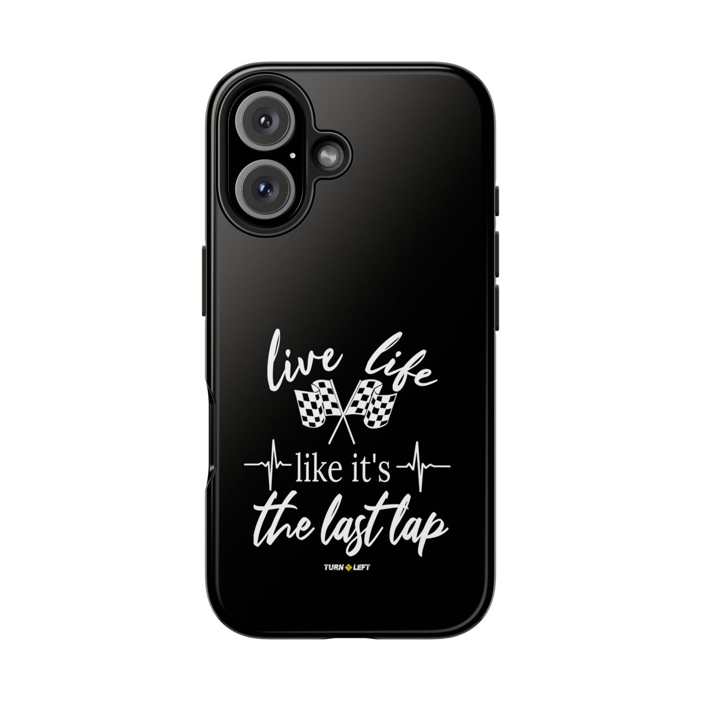 Black Tough Phone Cases - Live Life Like It's The Last Lap
