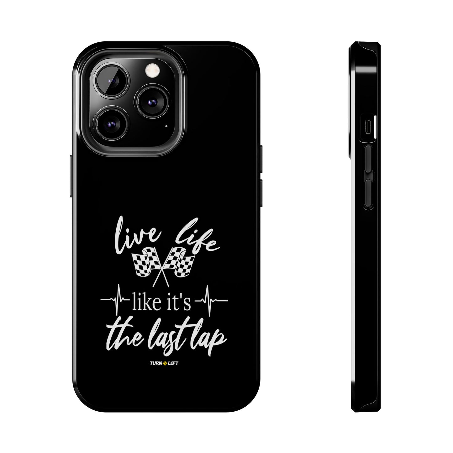 Black Tough Phone Cases - Live Life Like It's The Last Lap