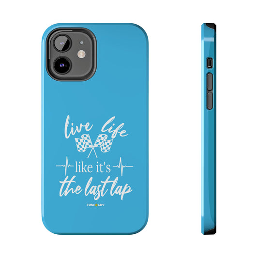 Blue Tough Phone Cases - Live Life Like It's The Last Lap