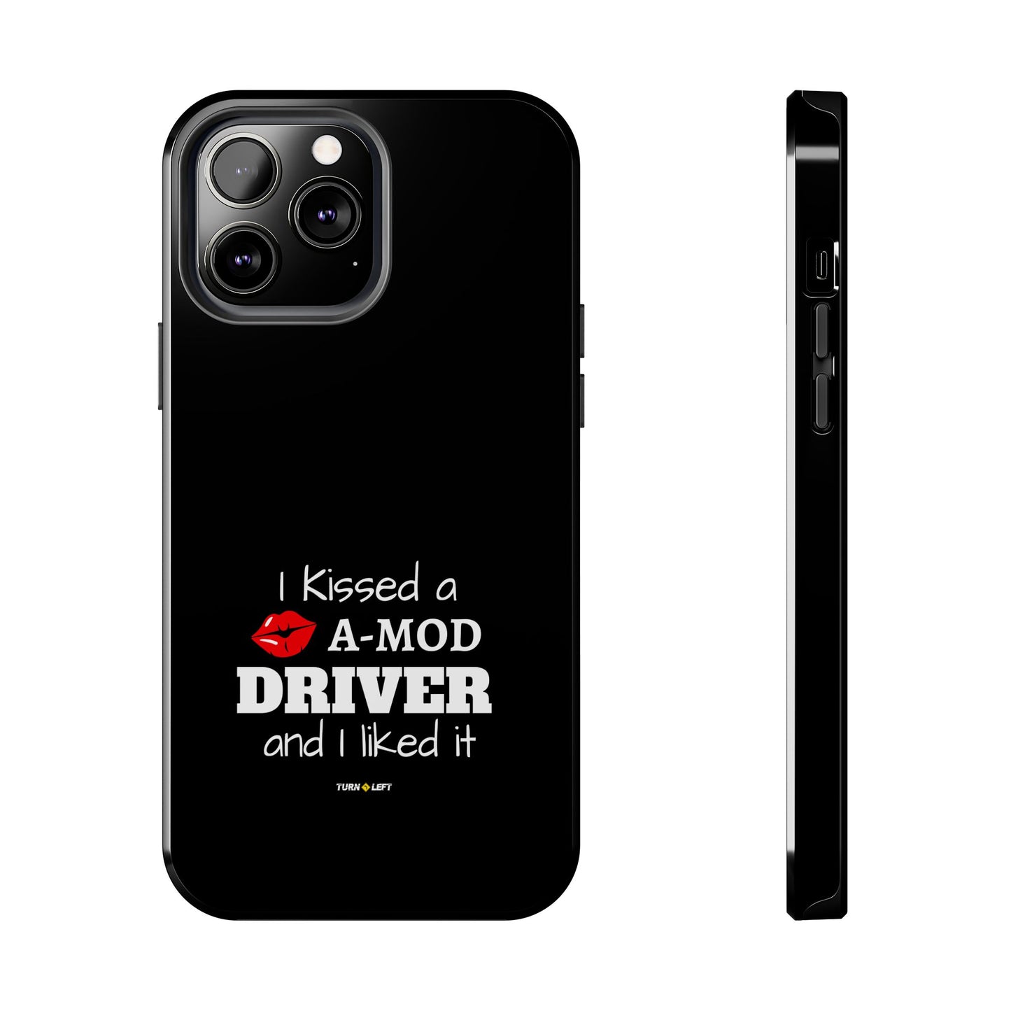 I Kissed A A-Mod Driver and I Liked It Tough Phone Cases