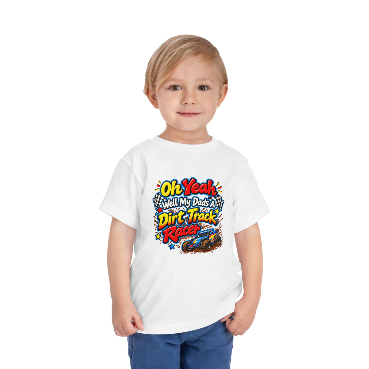 Oh Yeah Well My Dads a Dirt Track Racer Toddler Short Sleeve Tee