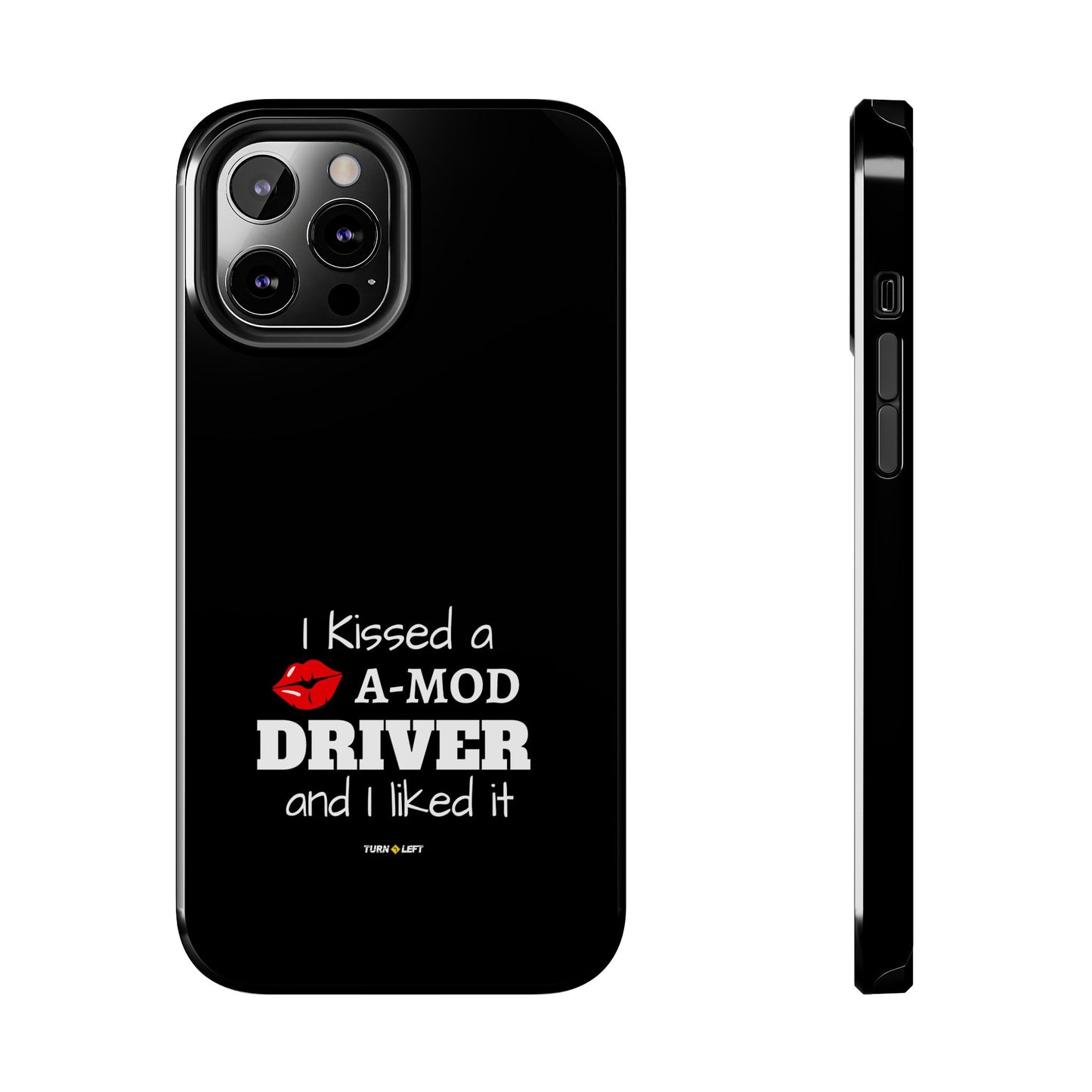 I Kissed A A-Mod Driver and I Liked It Tough Phone Cases