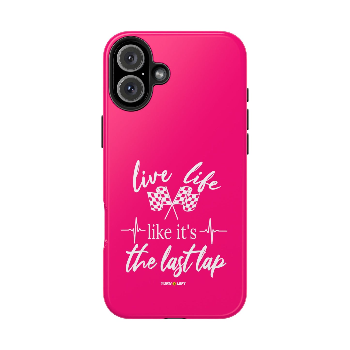 Pink Tough Phone Cases – Live Like It's The Last Lap Design