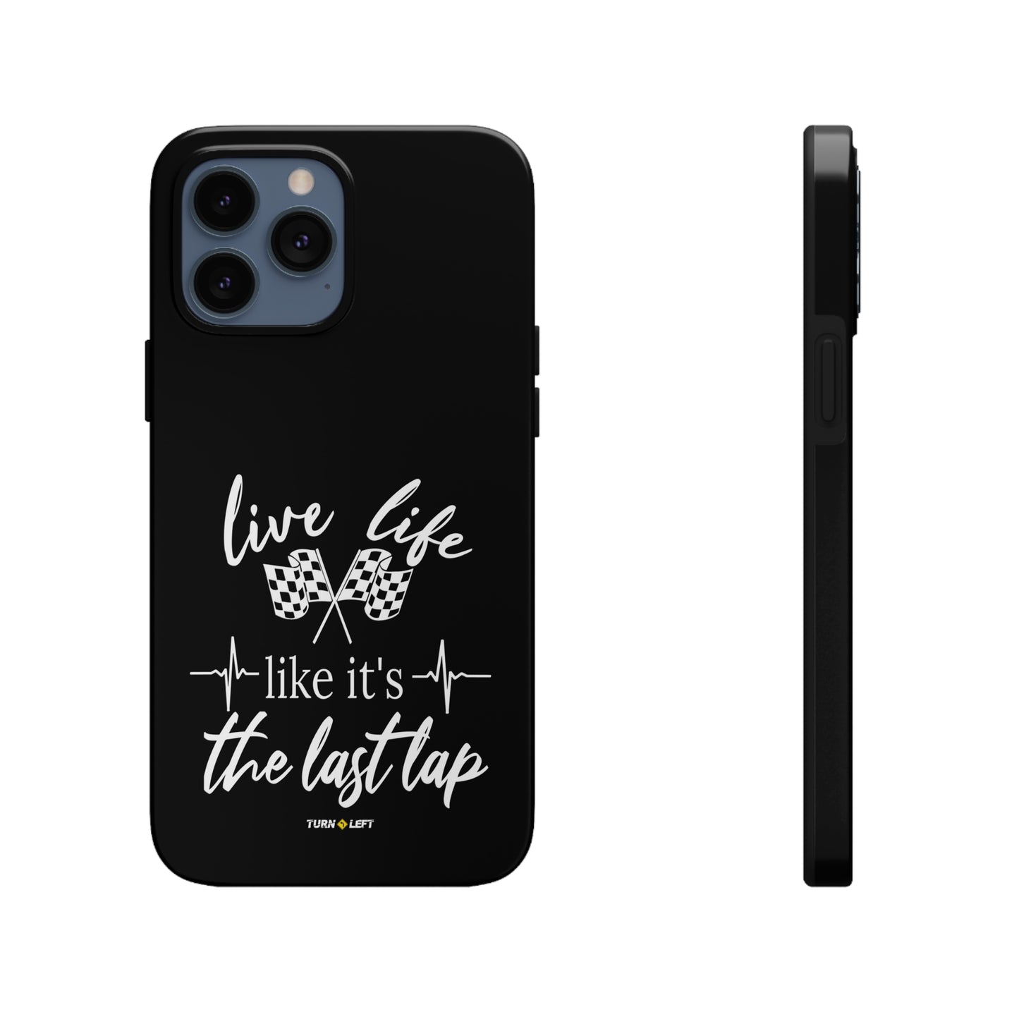 Live Life Like It's The Last Lap Black Tough Phone Cases