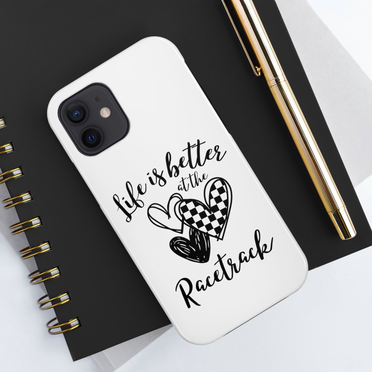 Life Is Better At The Racetrack White Tough Phone Cases