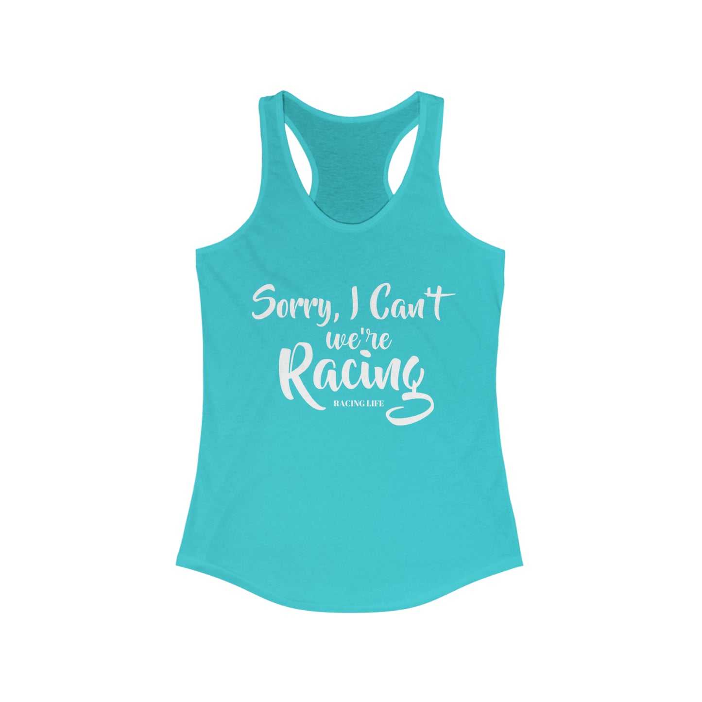 Sorry I Can't We're Racing Racerback Tank