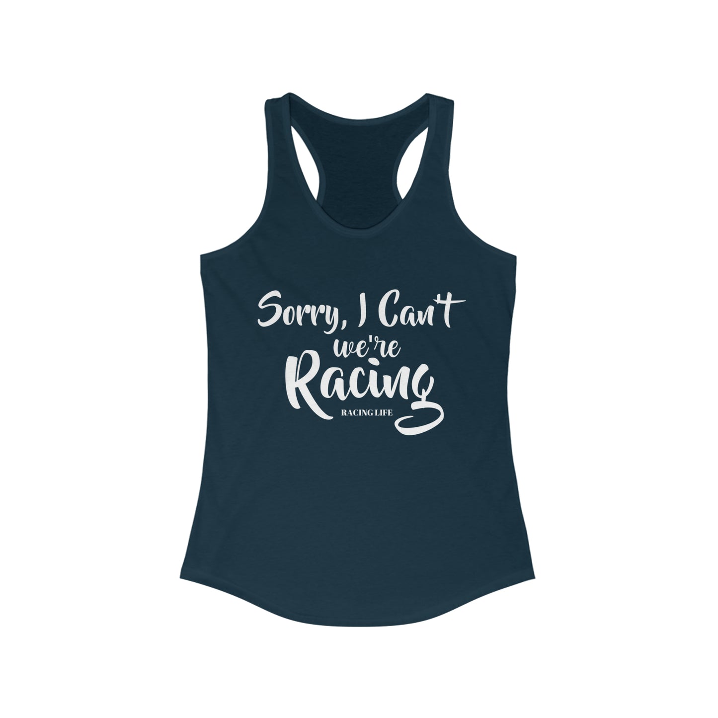 Sorry I Can't We're Racing Racerback Tank
