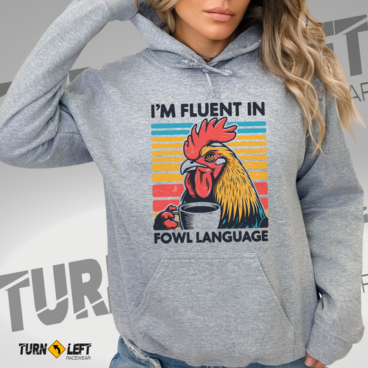 I'm Fluent In Fowl Language Hooded Sweatshirt