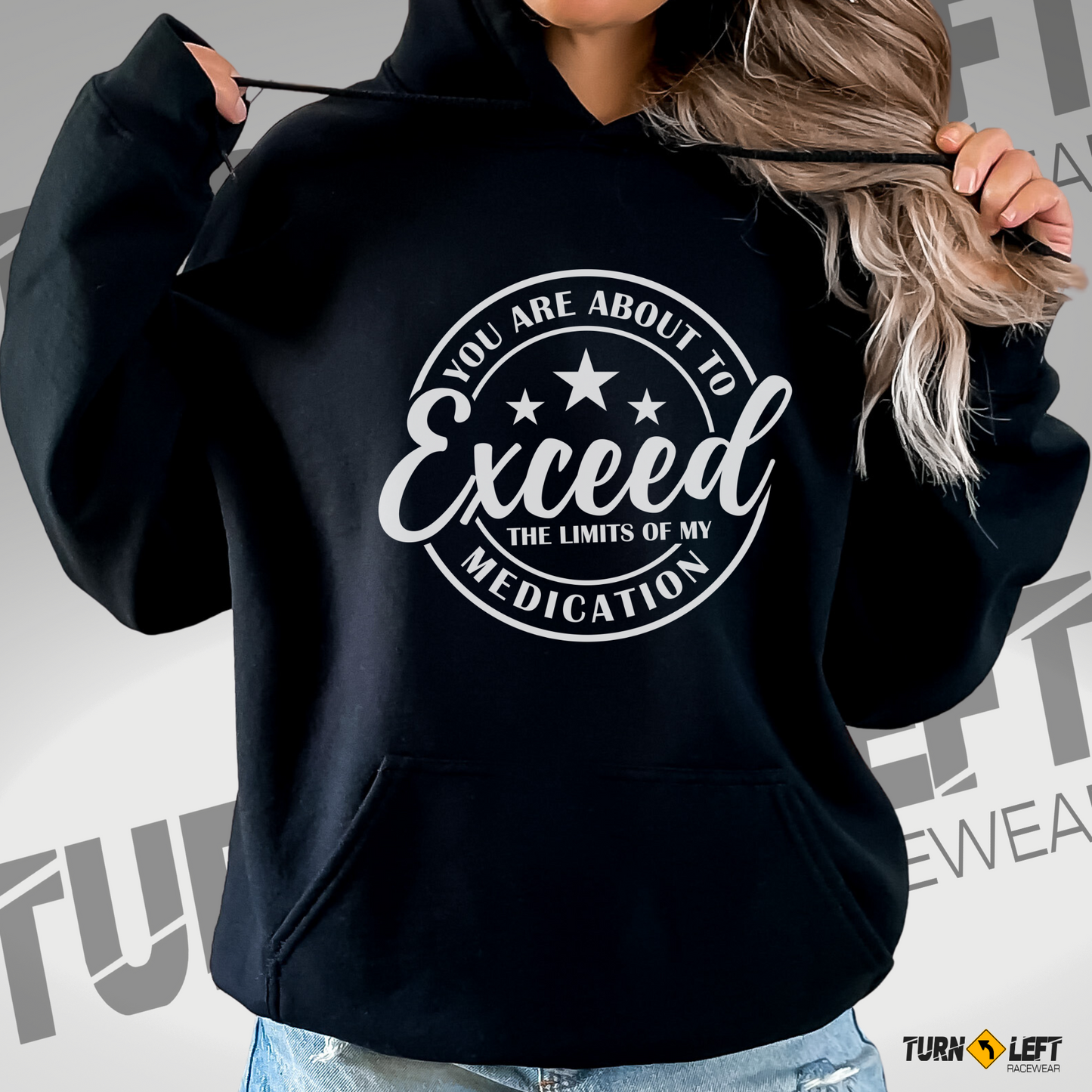 You Are About To Exceed The Limits Of My Medication Hooded Sweatshirt