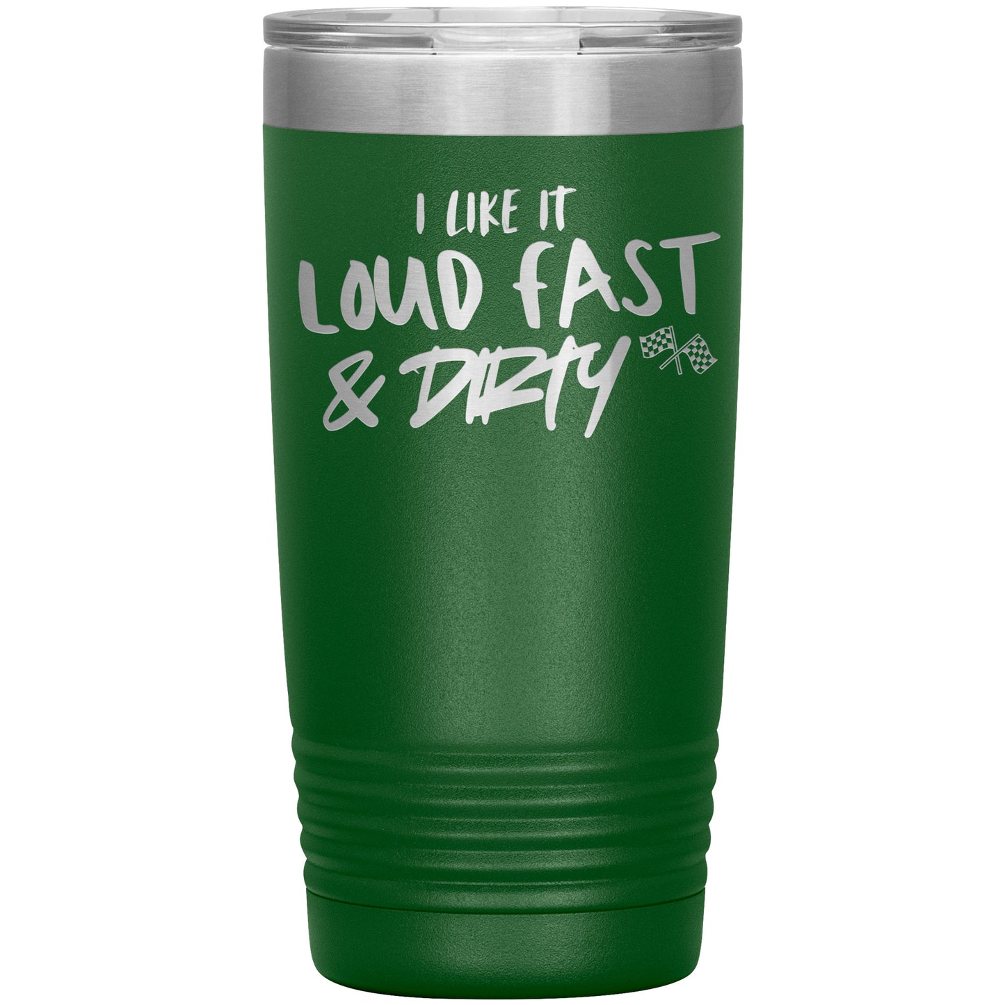 LOUD FAST AND DIRTY TUMBLER