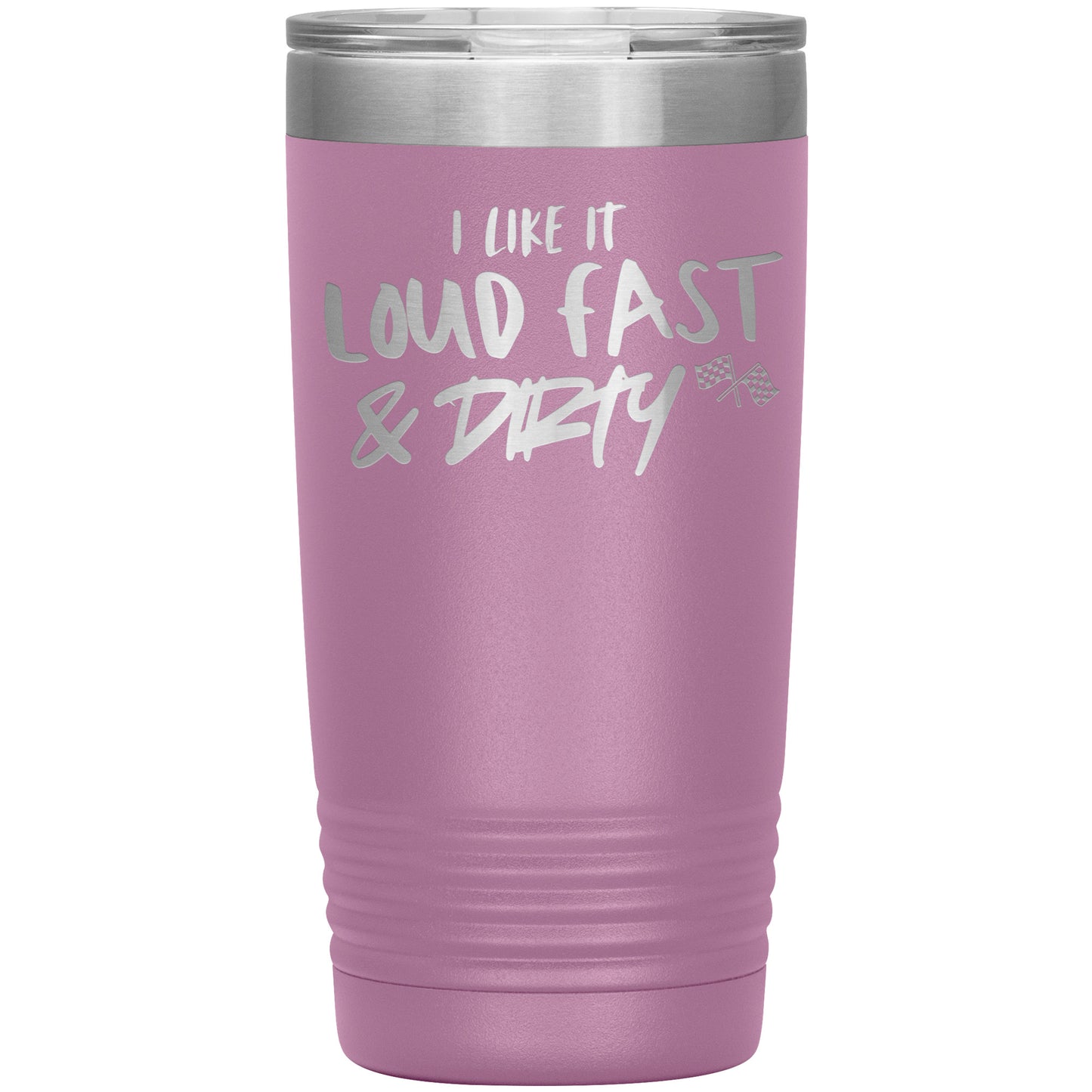 LOUD FAST AND DIRTY TUMBLER