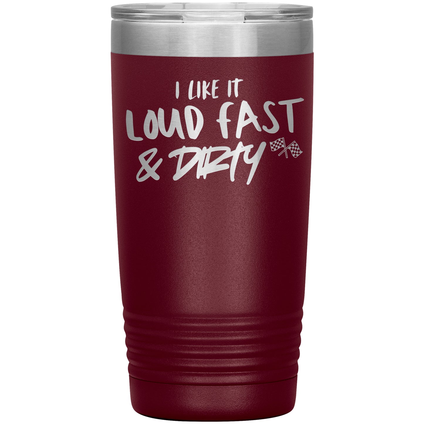 LOUD FAST AND DIRTY TUMBLER